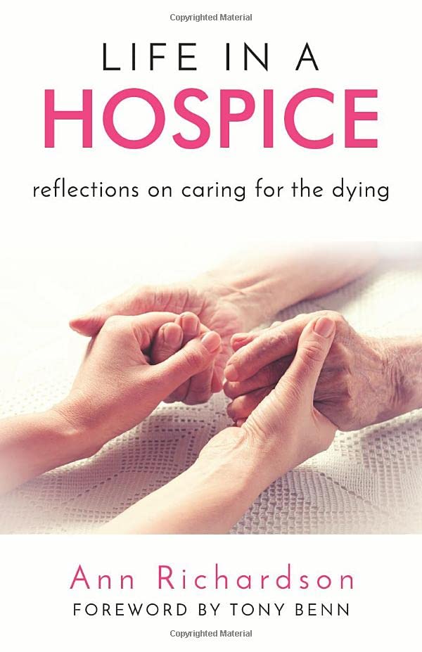 Life in a Hospice: Reflections on Caring for the Dying (Foreword by Tony Benn)
