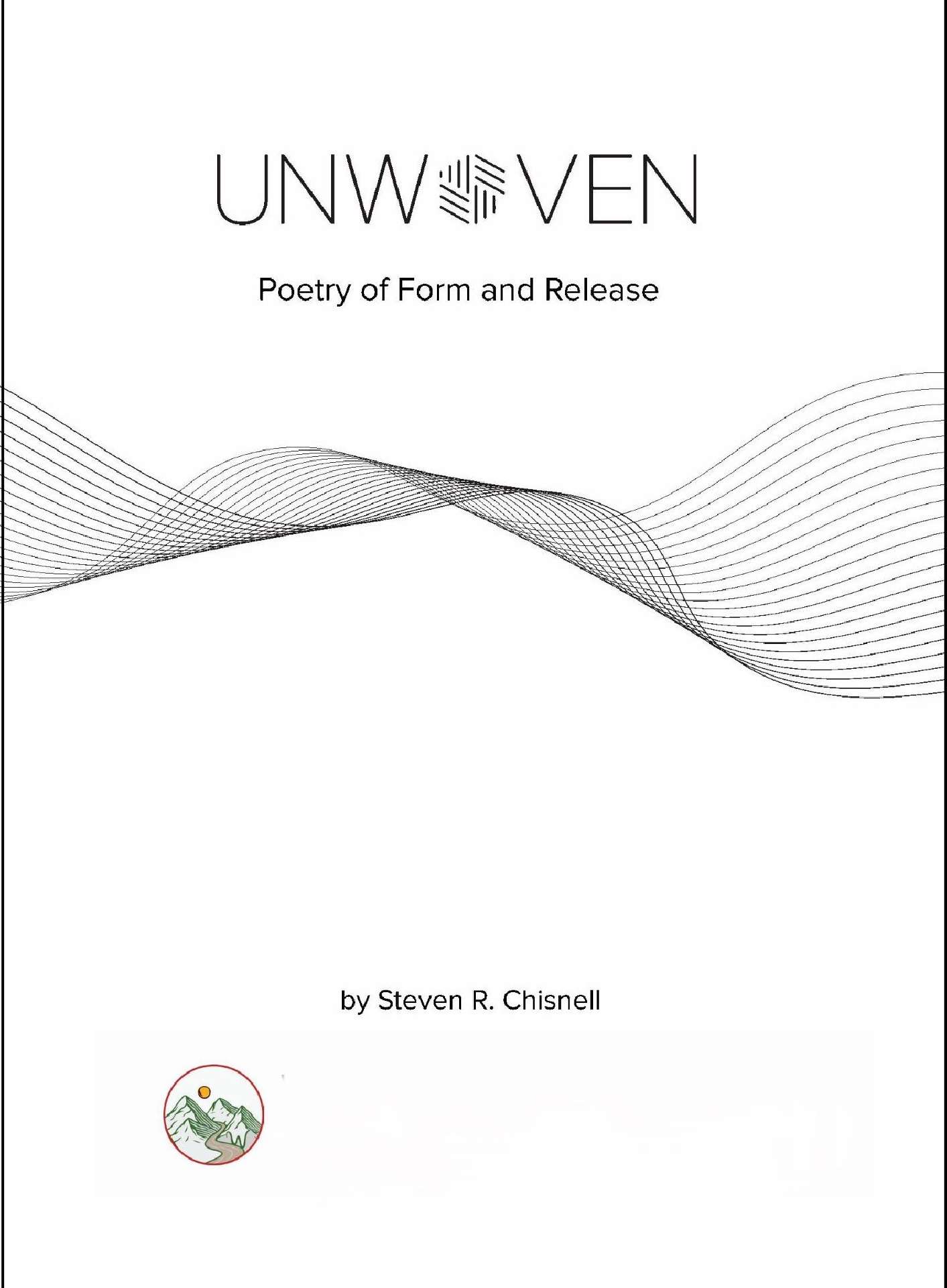 Unwoven: Poetry of Form and Release Unwoven: Poetry of Form and Release