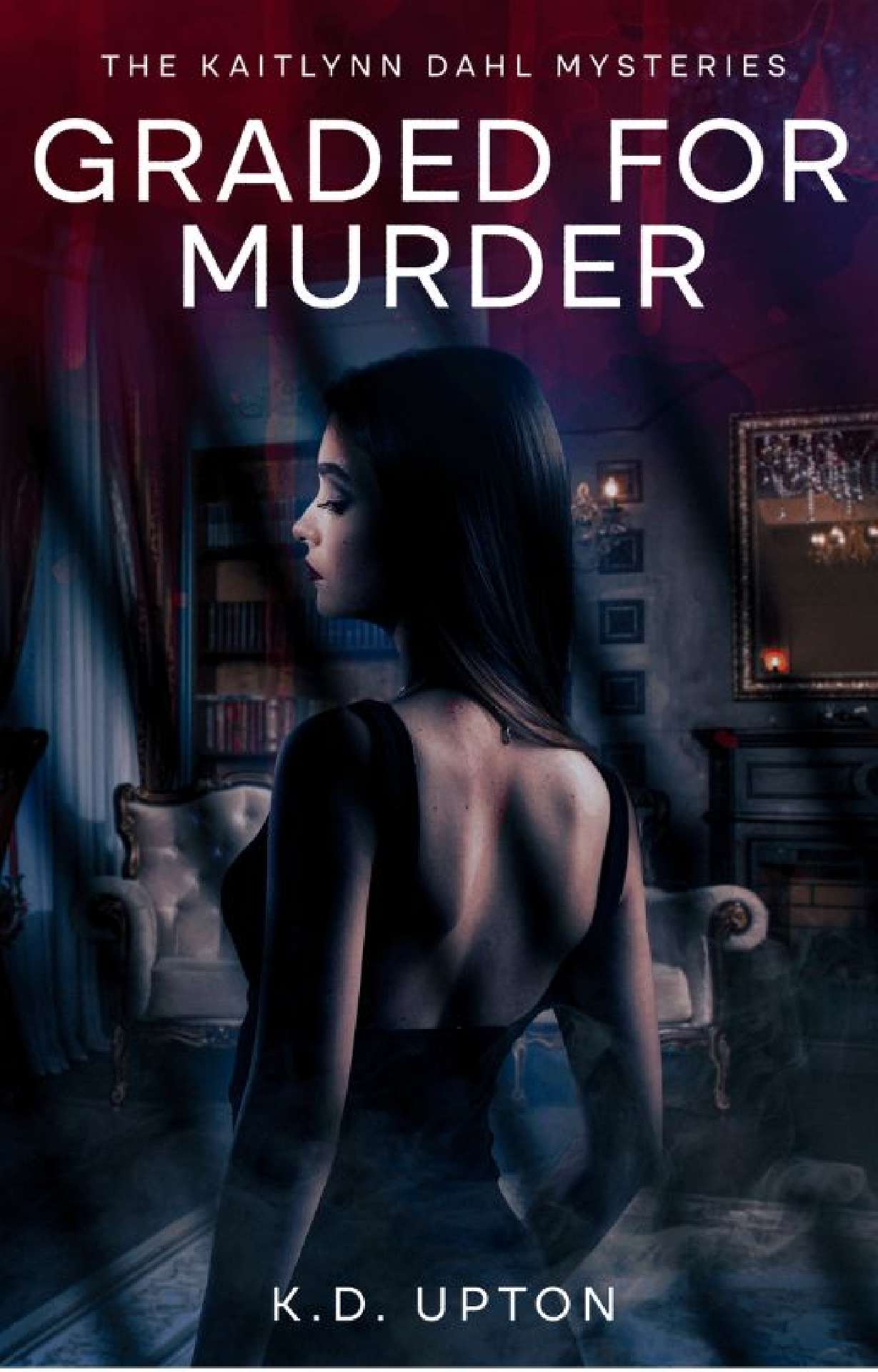 Graded for Murder - The Kaitlynn Dahl Mysteries Graded for Murder - The Kaitlynn Dahl Mysteries