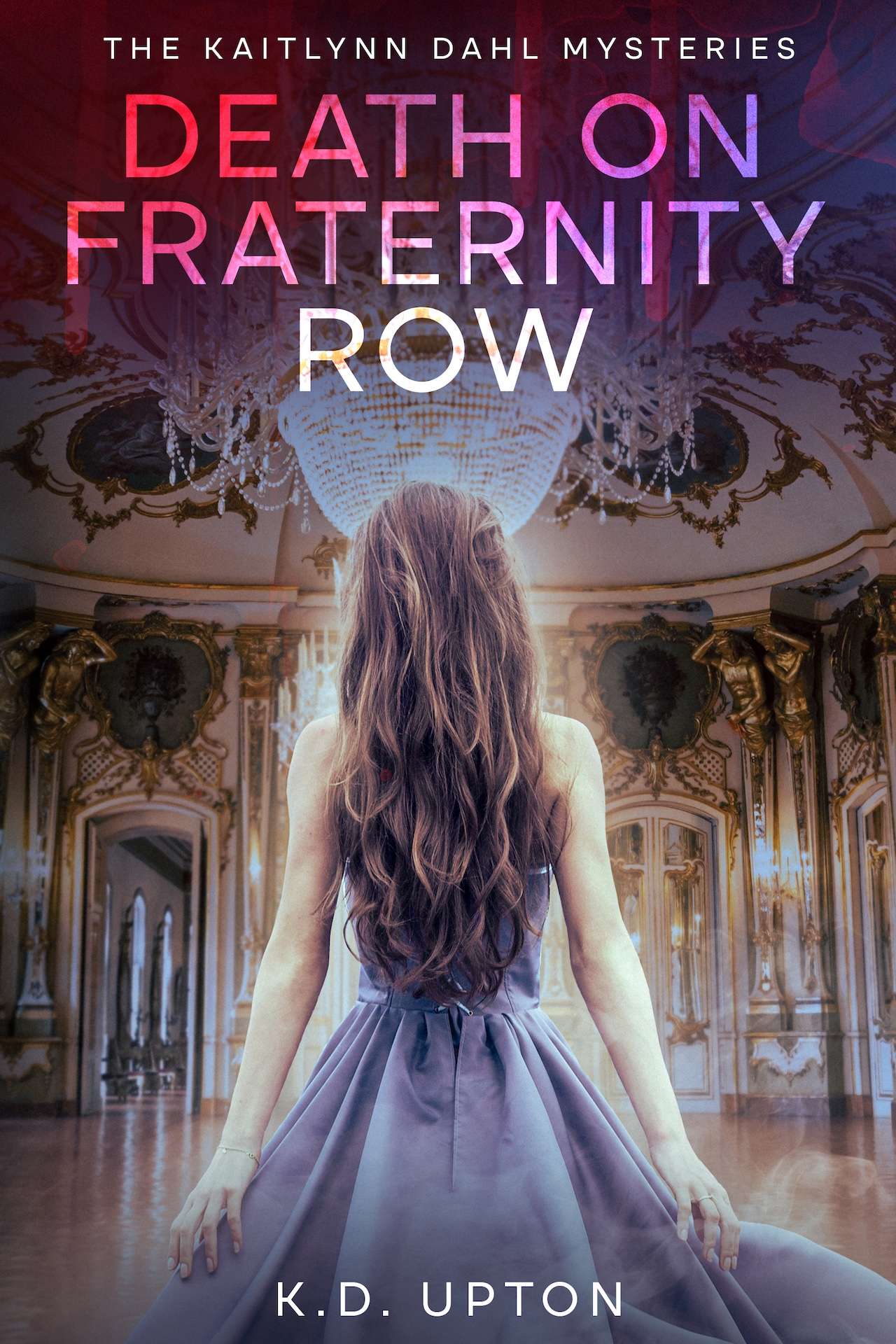 Death on Fraternity Row - The Kaitlynn Dahl Mysteries Death on Fraternity Row - The Kaitlynn Dahl Mysteries