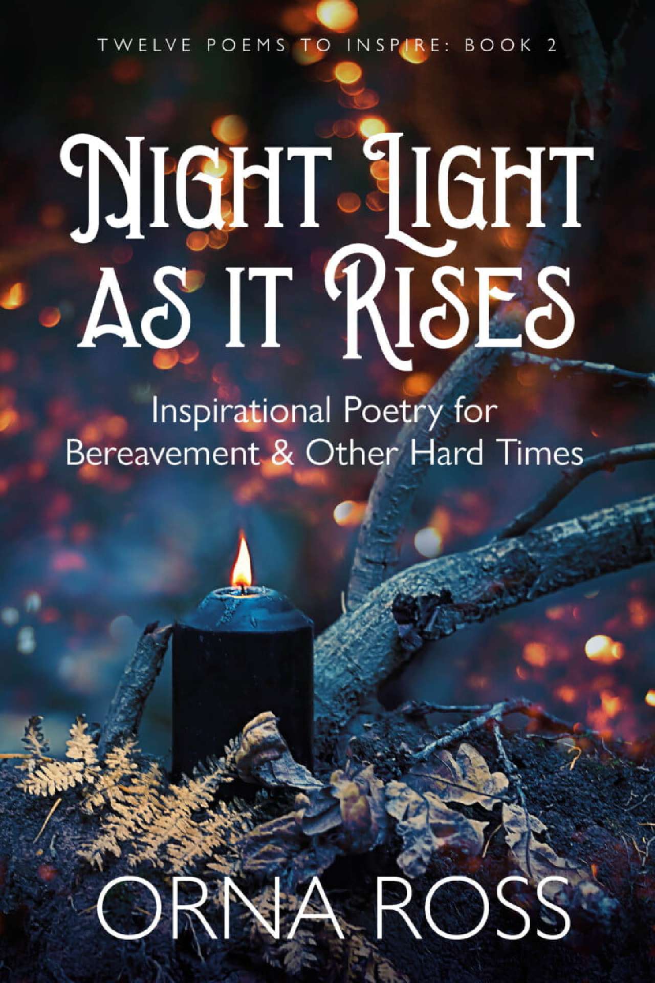 Night Light As It Rises – Gift Book 2 for Bereavement and Other Hard Times