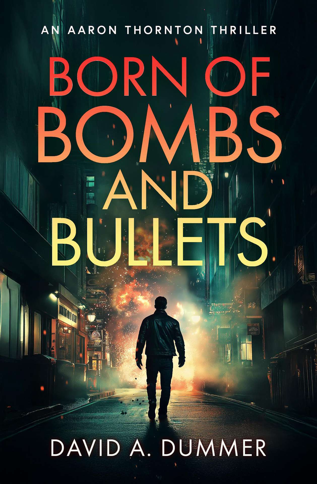 Born of Bombs and Bullets: An Aaron Thornton Thriller