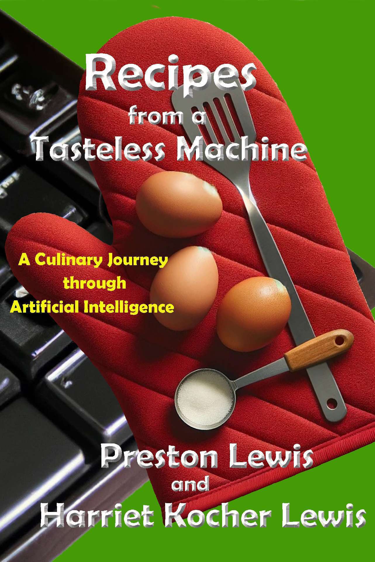Recipes from a Tasteless Machine:  A Culinary Journey through Artificial Intelligence