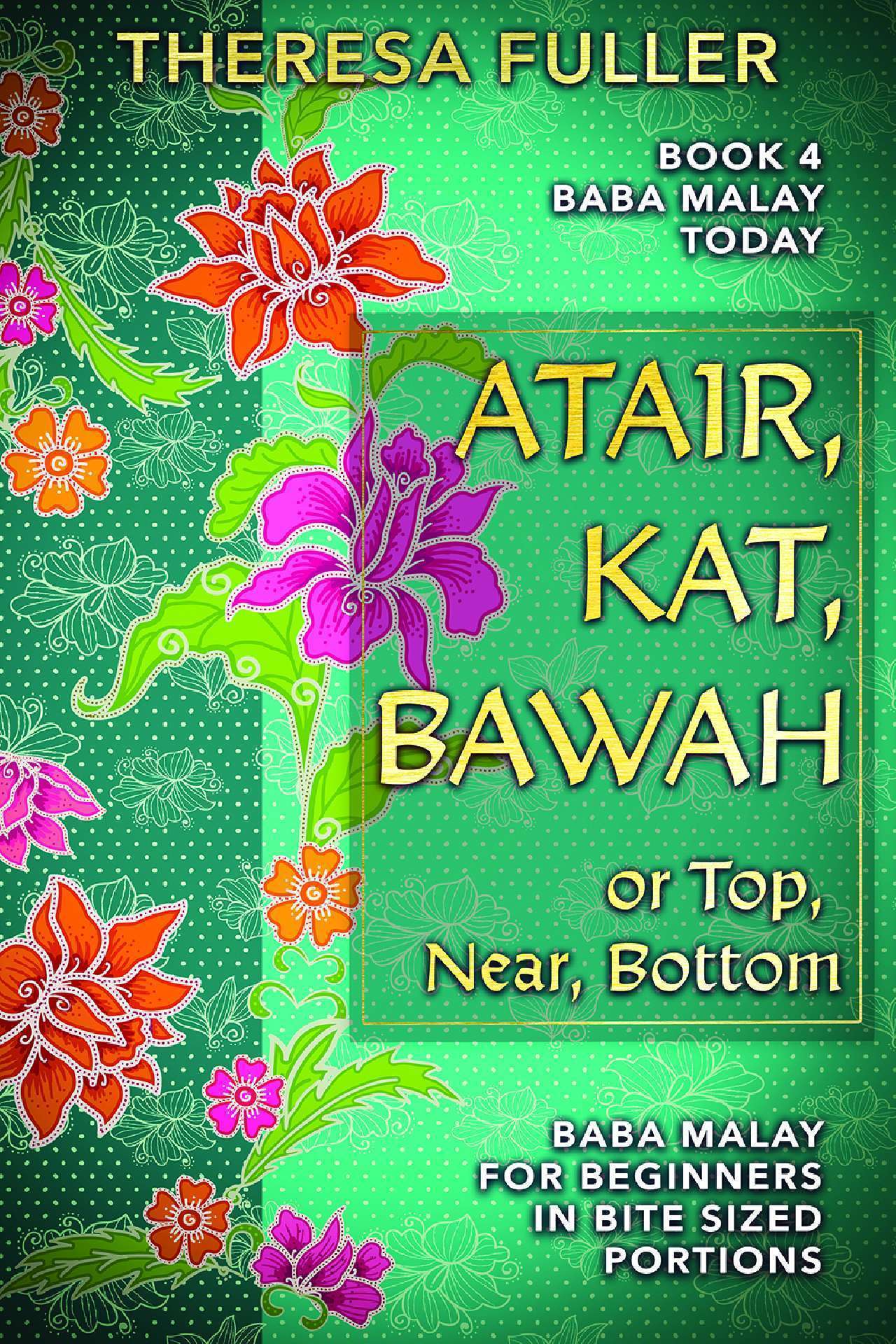 Atair, Kat, Bawah or Top, Near, Bottom - Baba Malay Today series 4
