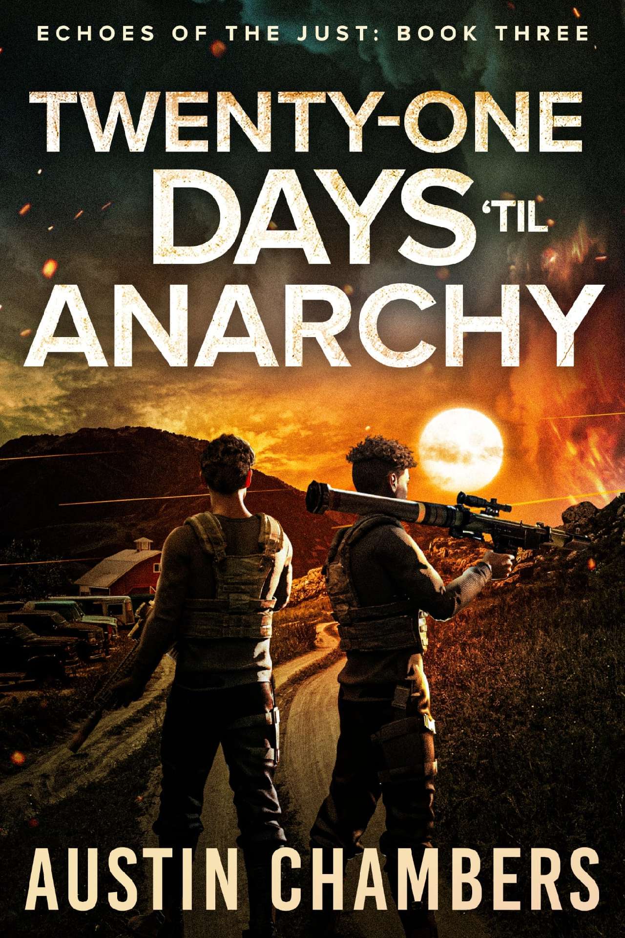 Twenty-one Days 'til Anarchy: Echoes of the Just Book 3 - Echoes of the Just