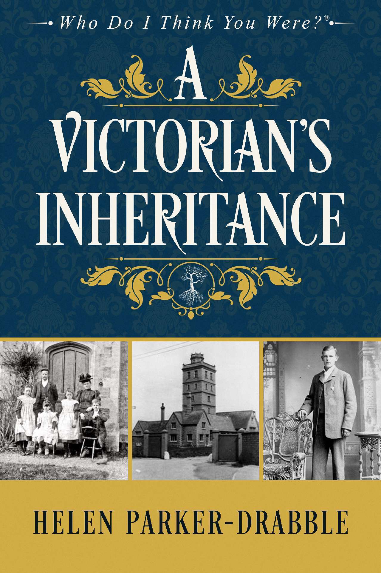 A Victorian's Inheritance - Who Do I Think You Were?®