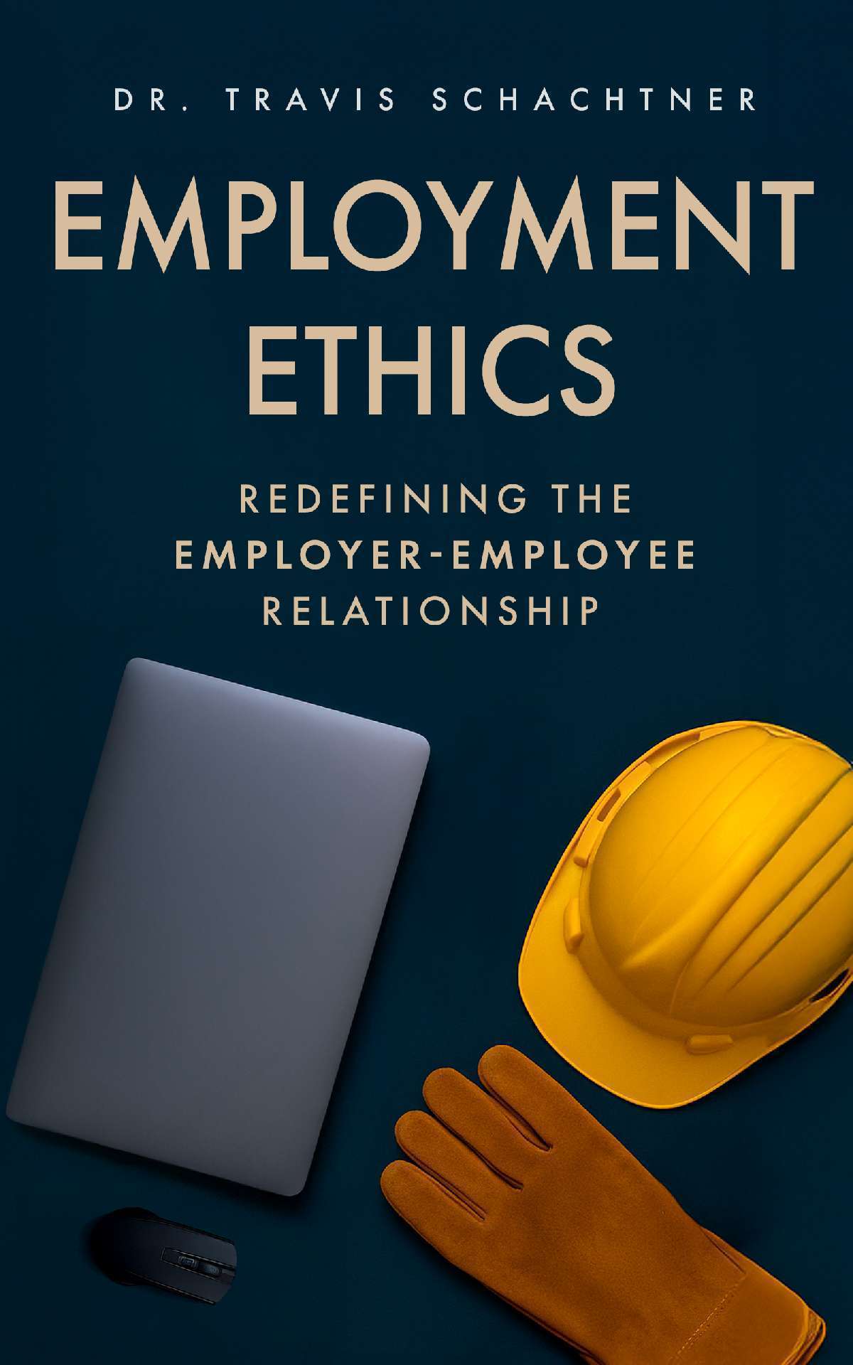 Employment Ethics: Redefining the Employer-Employee Relationship