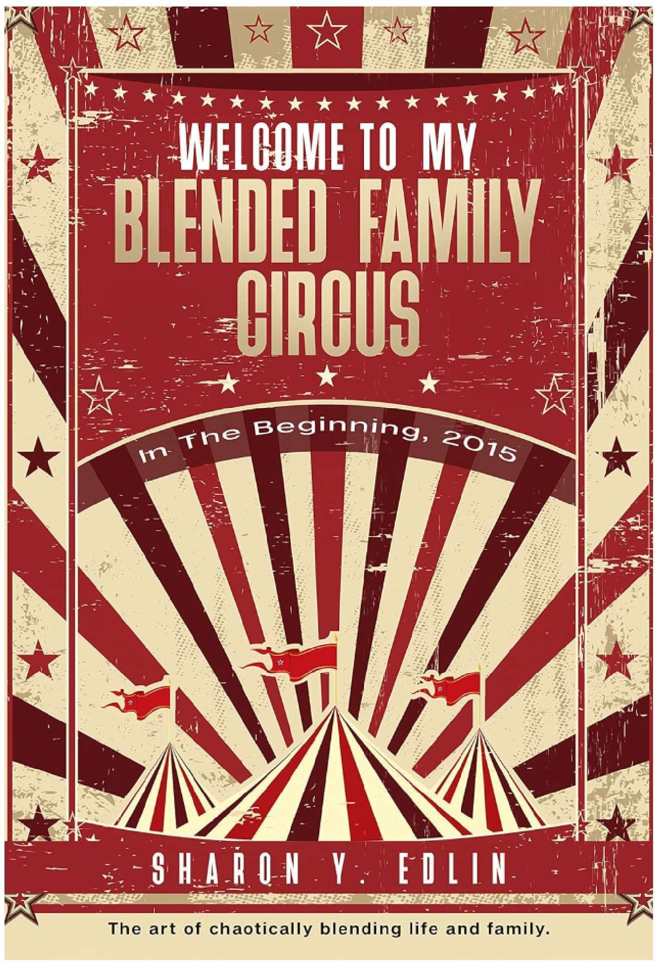 Welcome To My Blended Family Circus: In The Beginning, 2015 - 1 of 3