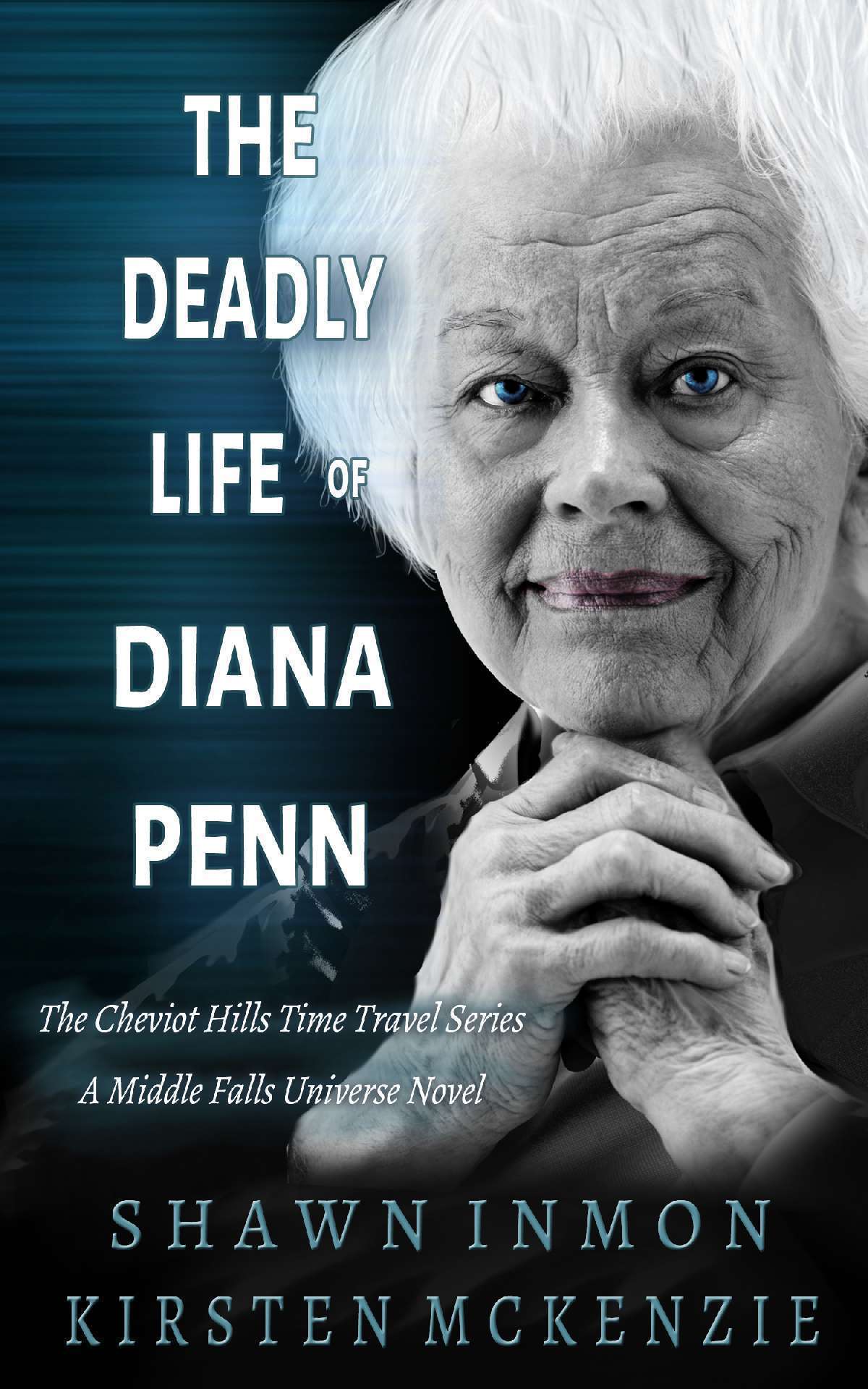 The Deadly Life of Diana Penn - The Cheviot Hills Time Travel Series 1