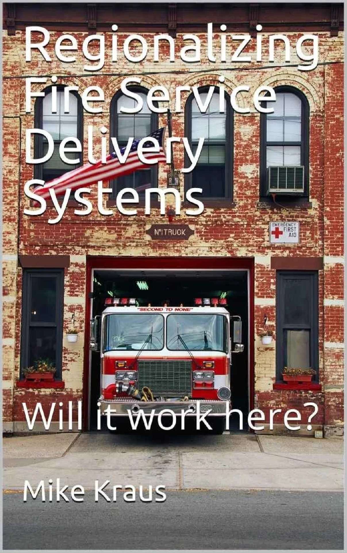 Regionalizing Fire Service Delivery Systems: Will it Work Here