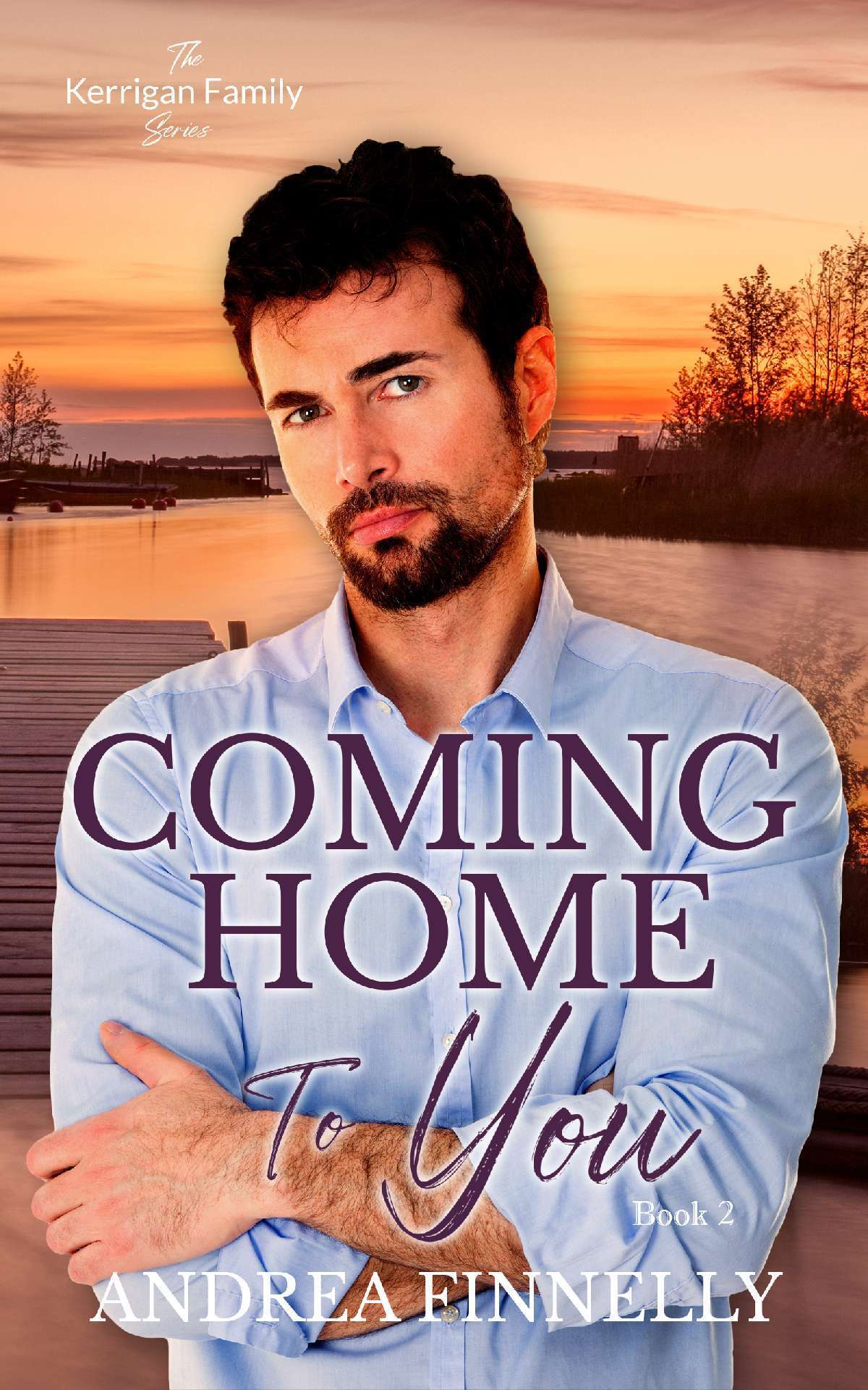 Coming Home To you - The Kerrigan Family 2 Coming Home To you - The Kerrigan Family 2