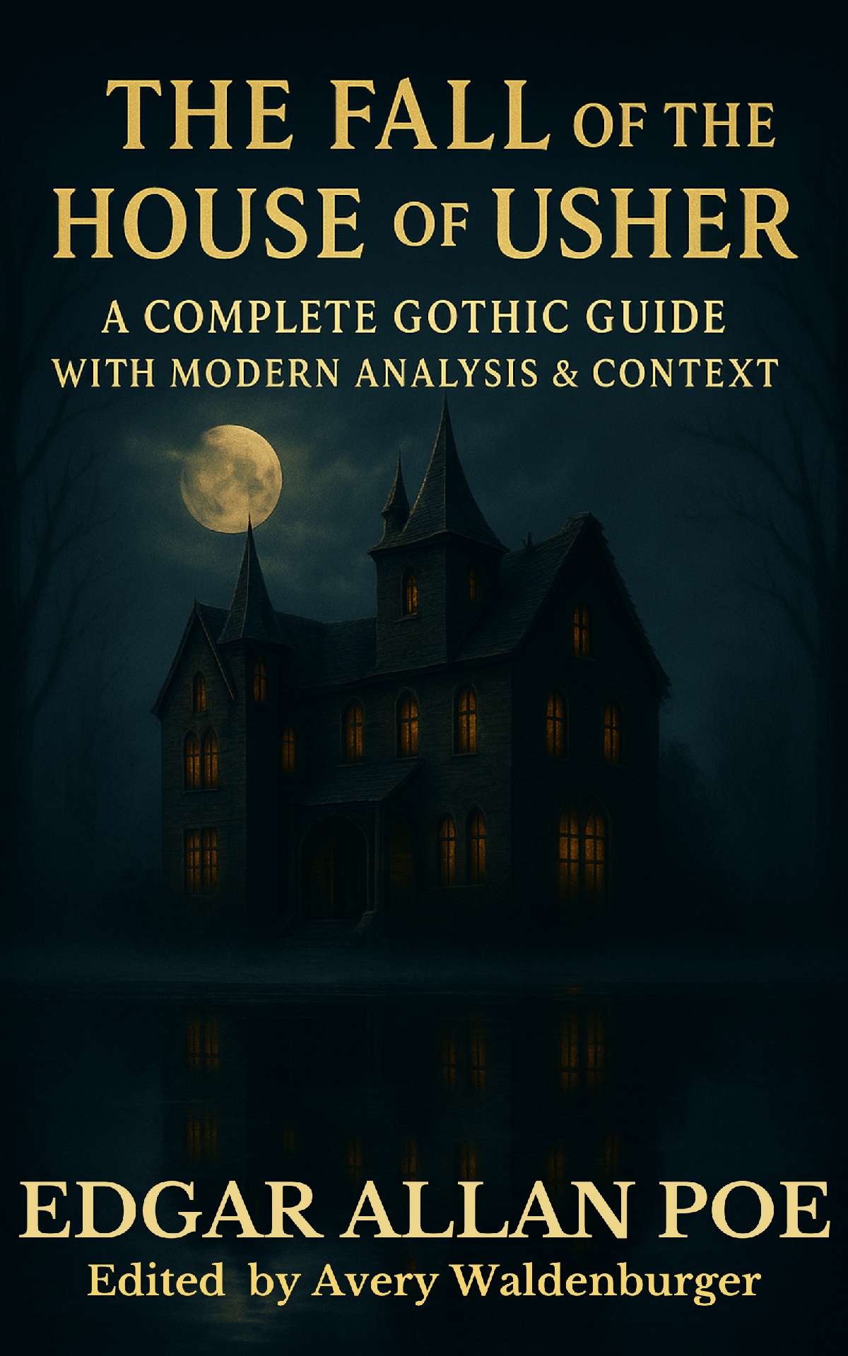 The Fall of the House of Usher: A Complete Gothic Guide - Dark Classics Library