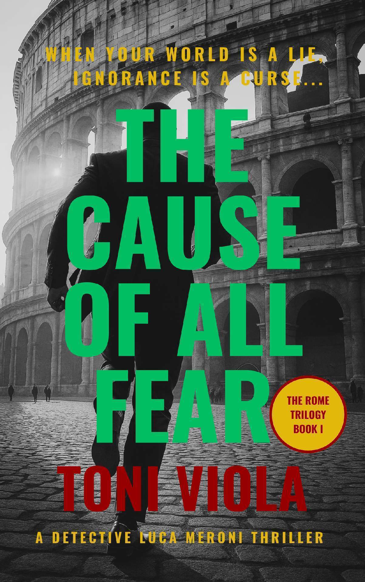 THE CAUSE OF ALL FEAR - The Rome Trilogy 1