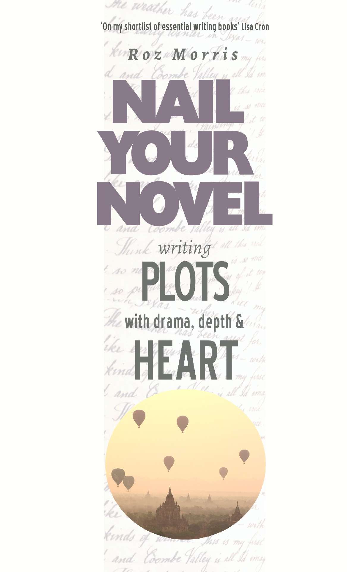Writing Plots With Drama, Depth & Heart: Nail Your Novel - Nail Your Novel 3