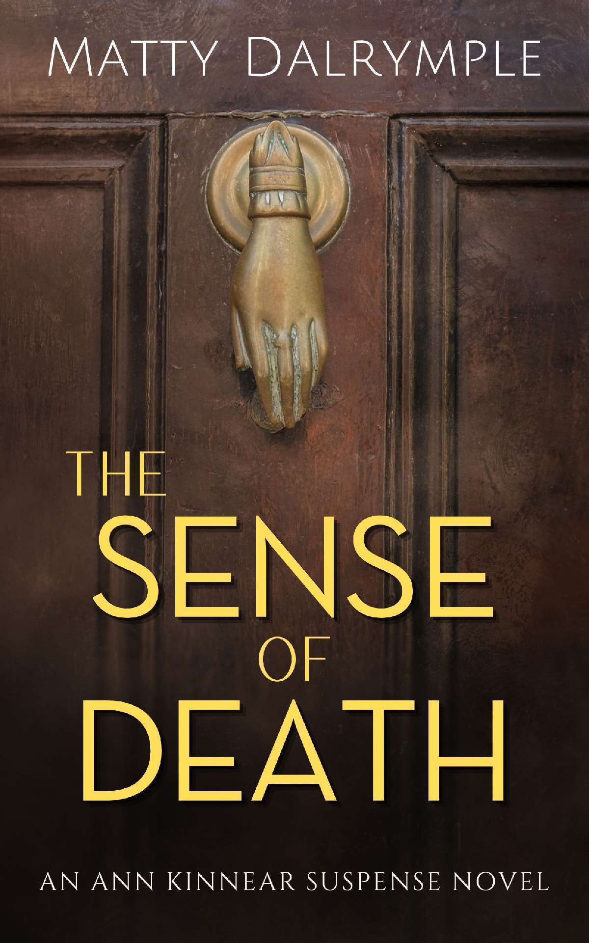 The Sense of Death - The Ann Kinnear Suspense Novels 1 The Sense of Death - The Ann Kinnear Suspense Novels 1