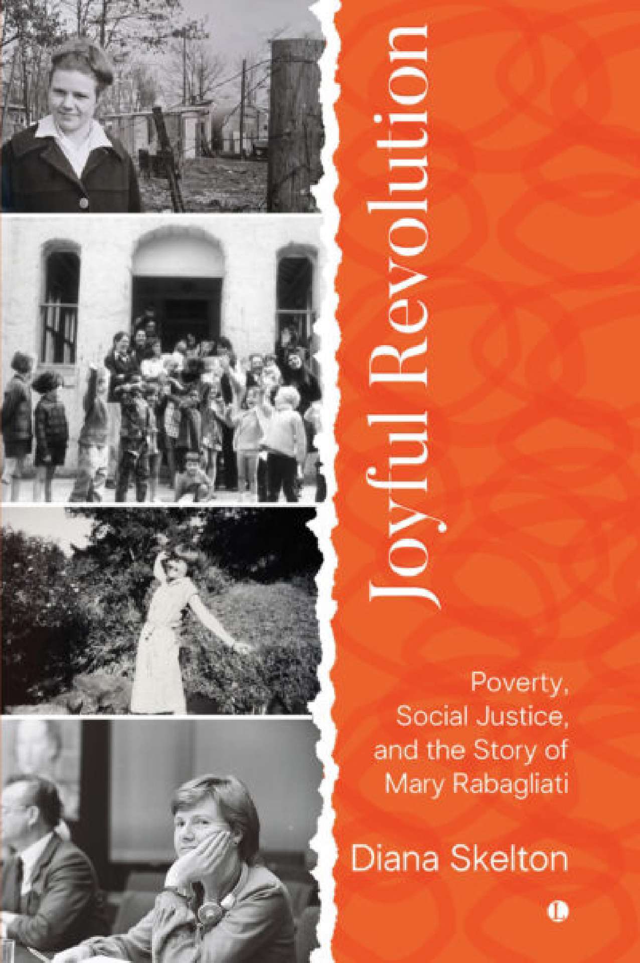 Joyful Revolution: Poverty , Social Justice, and the Story of Mary Rabagliati
