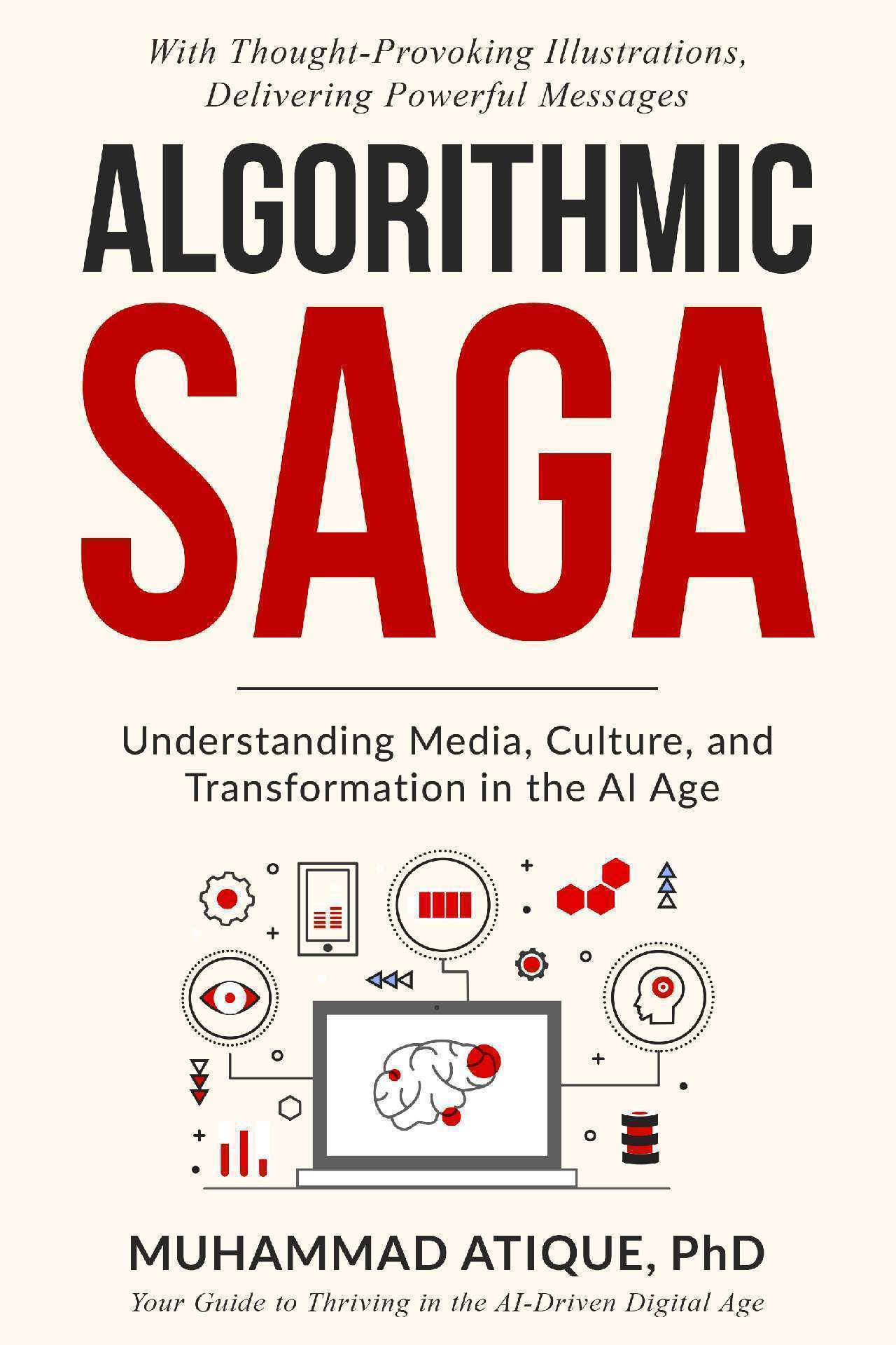 ALGORITHMIC SAGA: UNDERSTANDING MEDIA, CULTURE, AND TRANSFORMATION IN THE AI AGE ALGORITHMIC SAGA: UNDERSTANDING MEDIA, CULTURE, AND TRANSFORMATION IN THE AI AGE