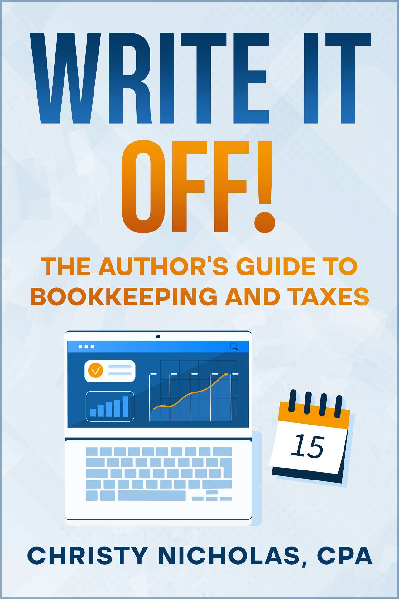 Write It off: The Author's Guide to Bookkeeping and Taxes
