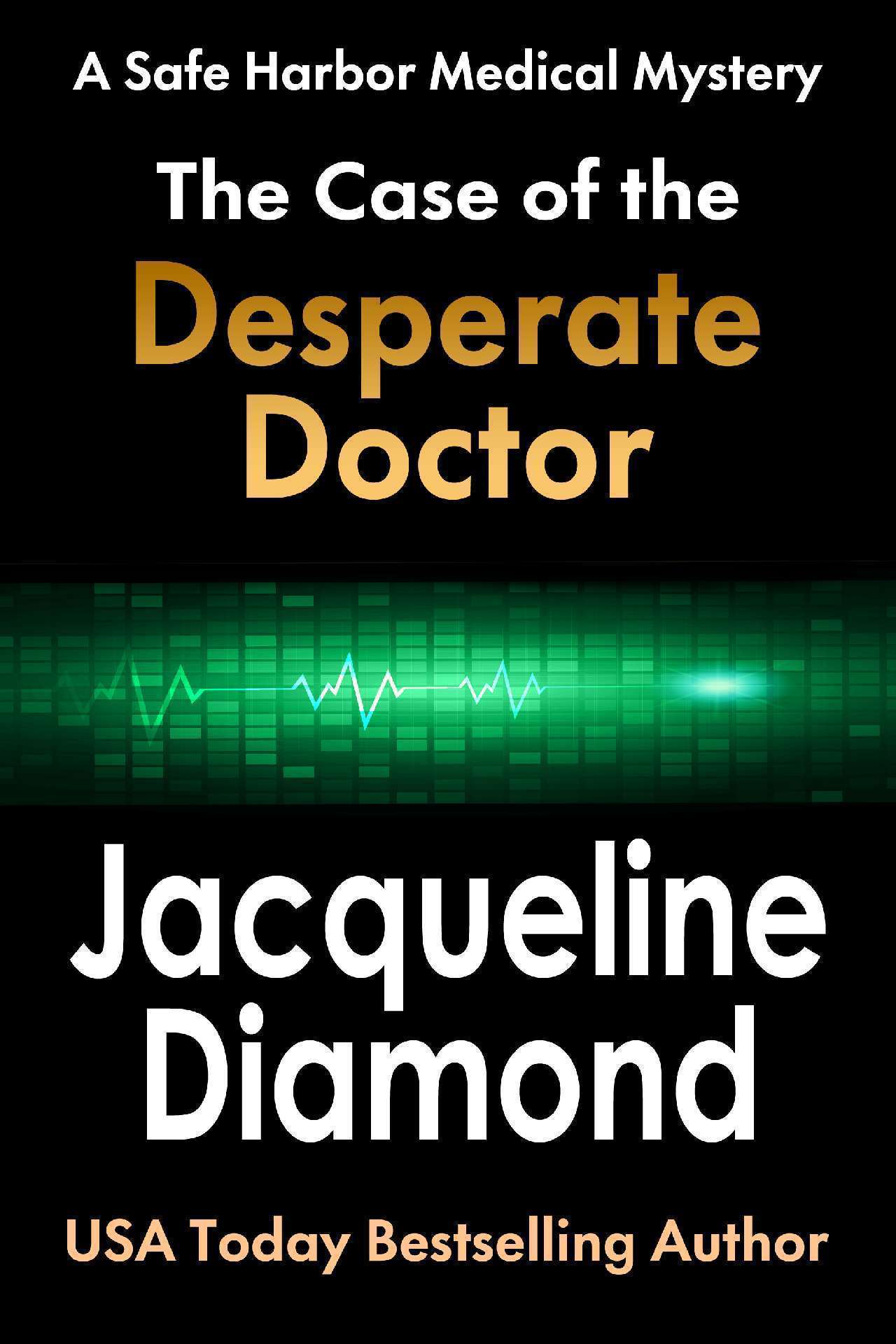 The Case of the Desperate Doctor - Safe Harbor Medical Mysteries 3