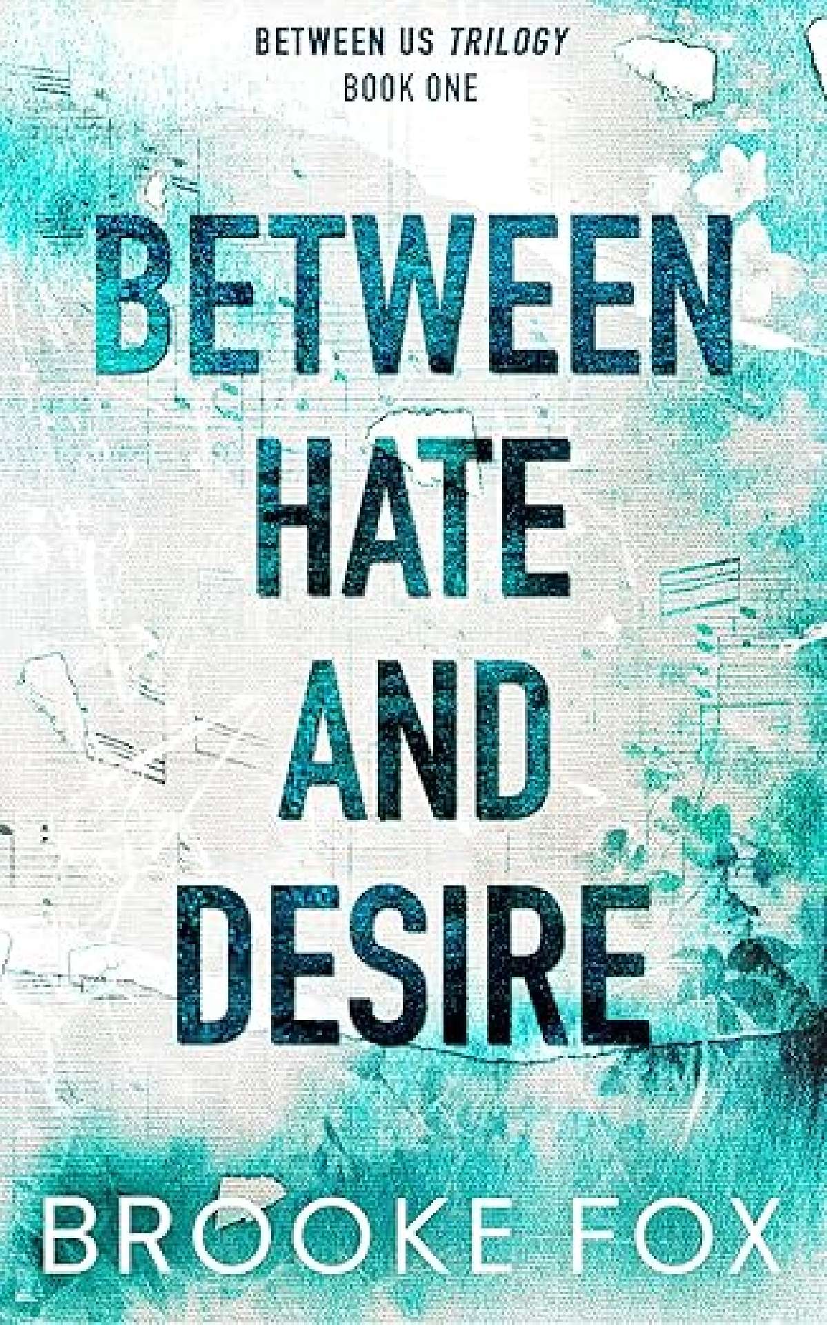 Between Hate And Desire - Between Us Trilogy 1