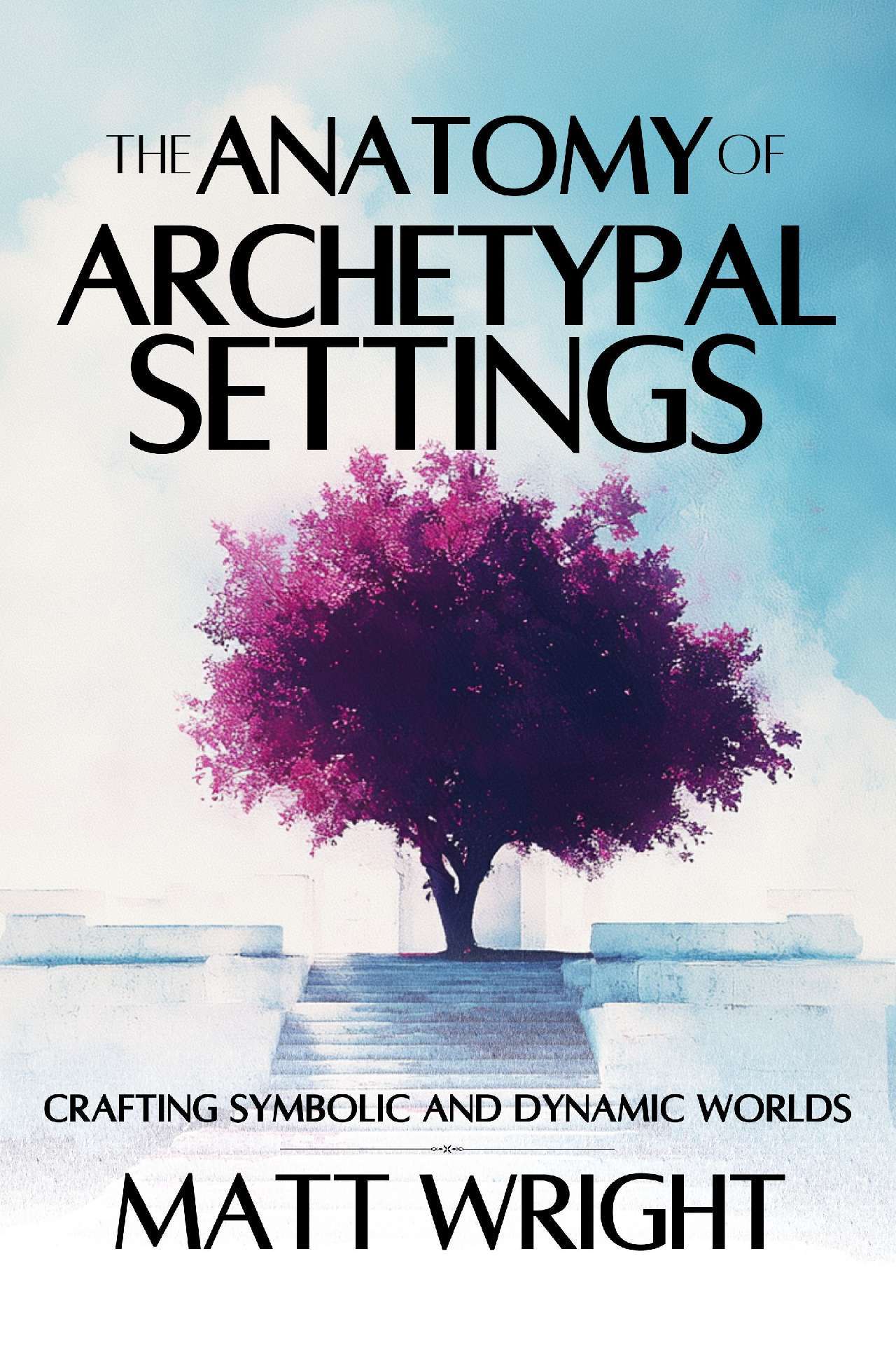 The Anatomy of Archetypal Settings - Anatomy of Settings 2