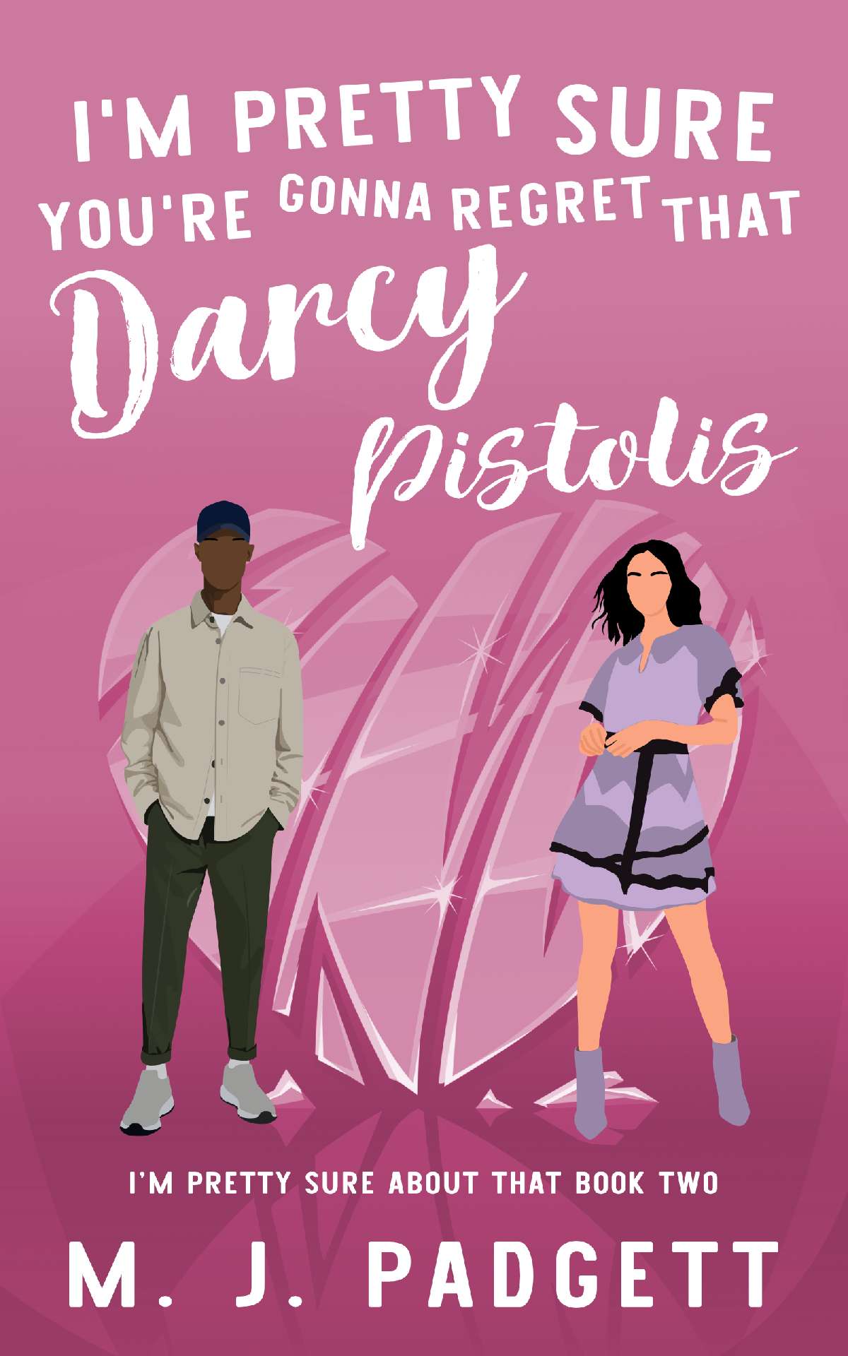 I'm Pretty Sure You're Gonna Regret That Darcy Pistolis - I'm Pretty Sure About That 2