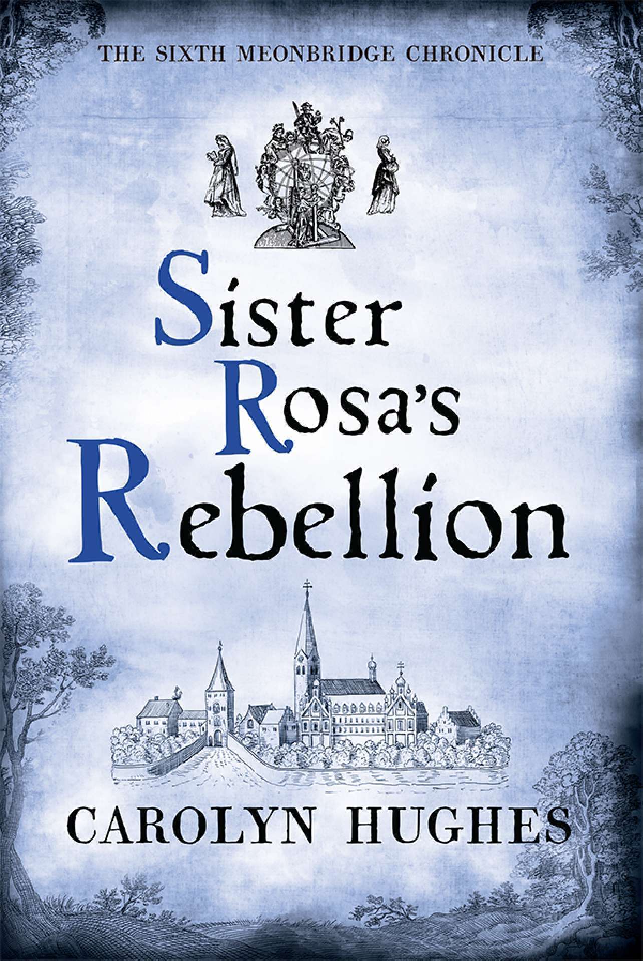 Sister Rosa's Rebellion, The Sixth Meonbridge Chronicle - The Meonbridge Chronicles 6