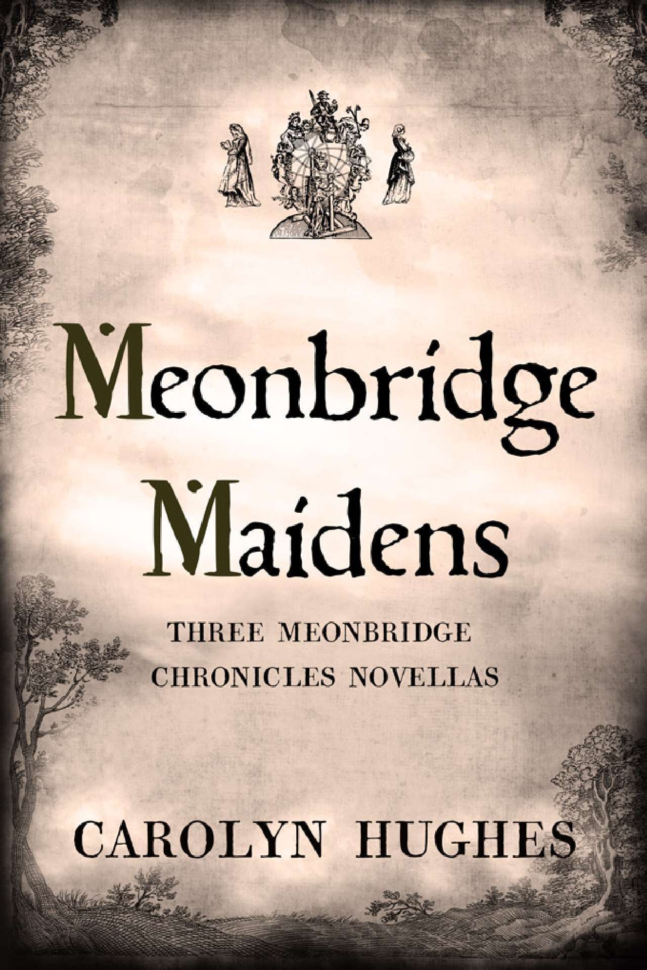 Meonbridge Maidens, Three Meonbridge Novellas - The Meonbridge Chronicles
