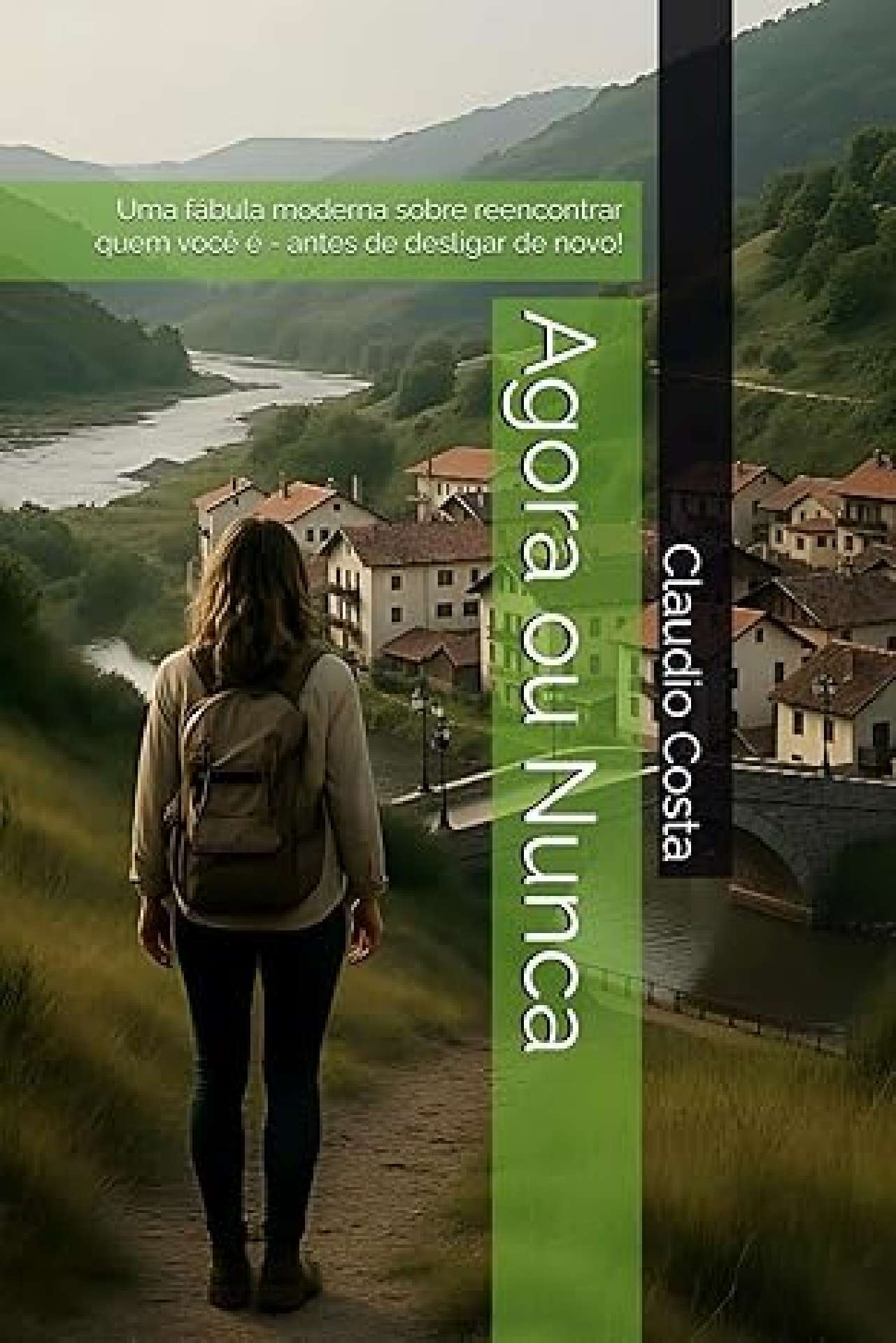 Agora ou Nunca - Uma fábula moderna sobre reencontrar quem você é - antes de des