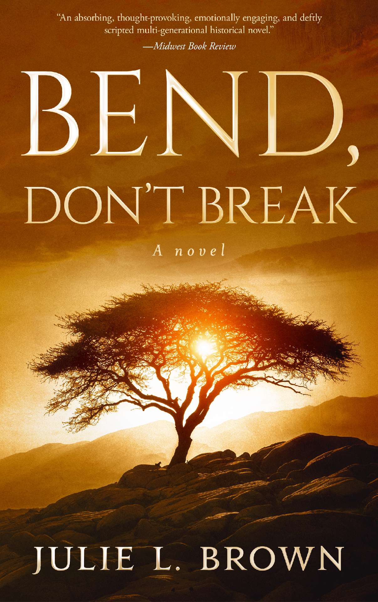 Bend, Don't Break: A novel