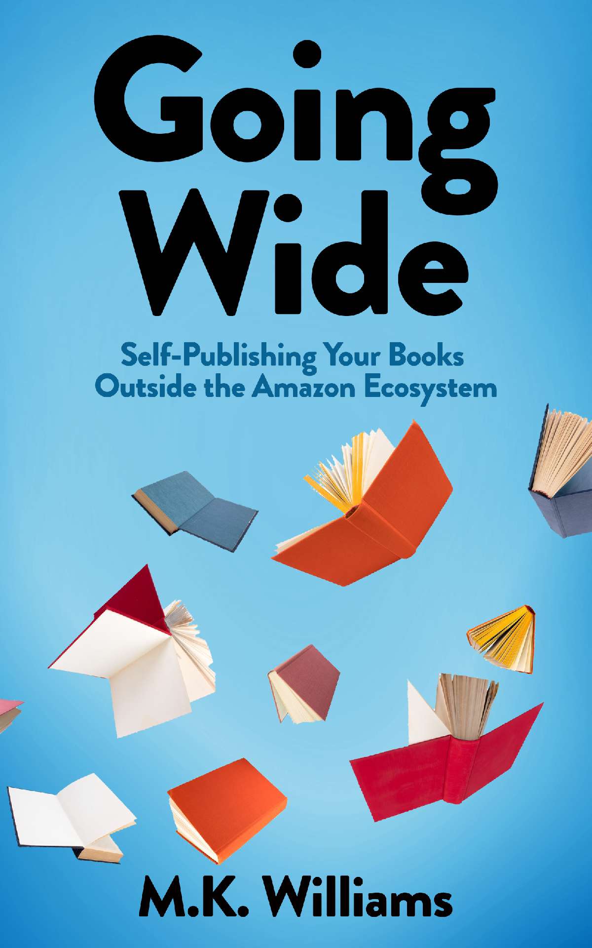 Going Wide: Self-Publishing Your Books Outside The Amazon Ecosystem - Author Your Ambition