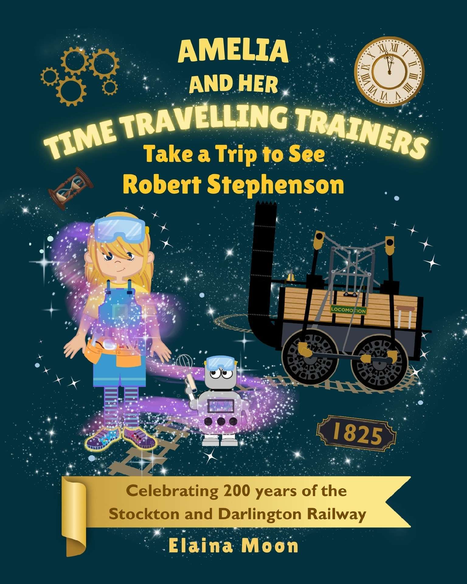 Amelia and her Time Travelling Trainers: Take a Trip to See Robert Stephenson - Amelia and her Time Travelling Trainers