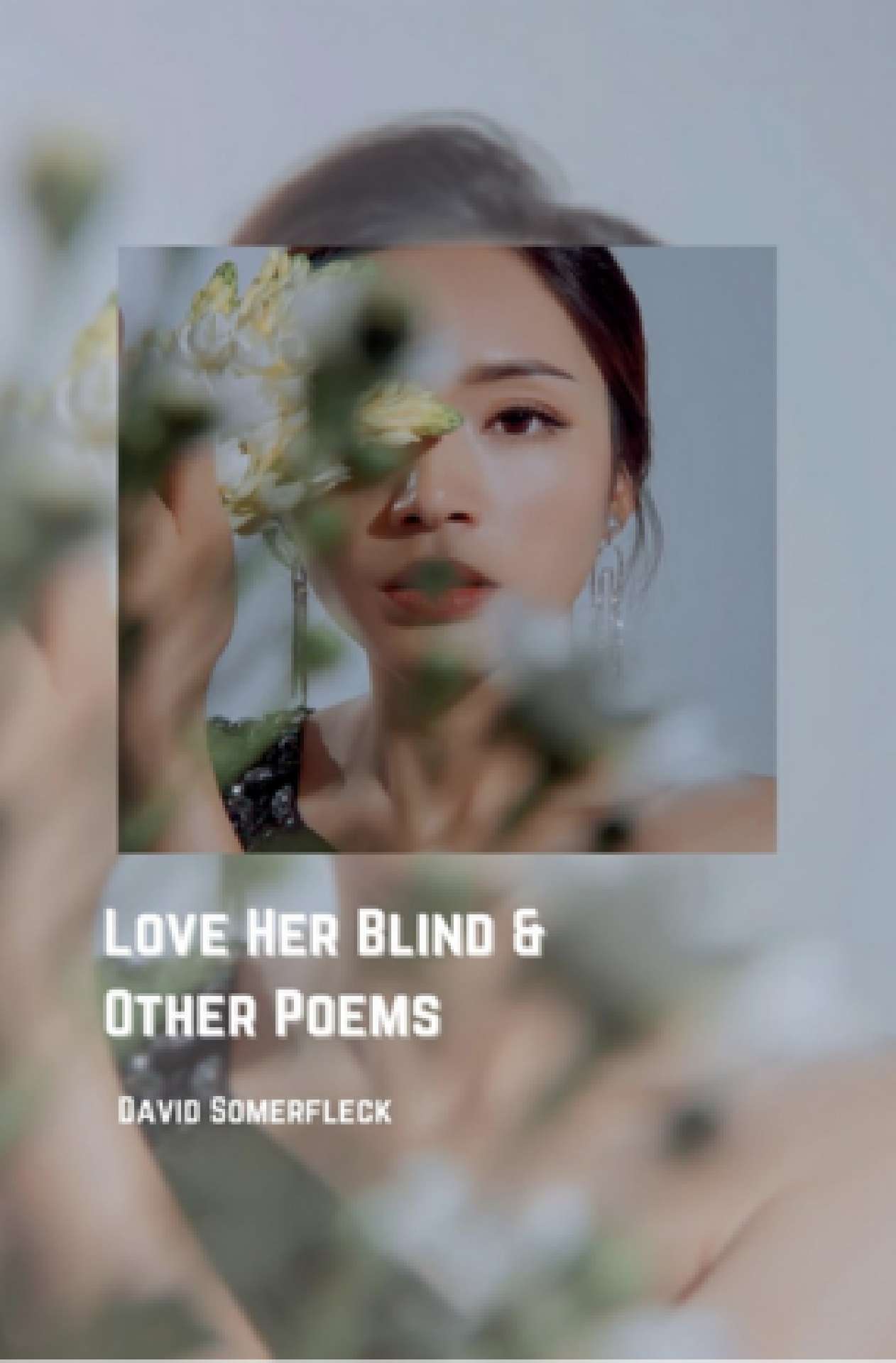 Love Her Blind & Other Poems