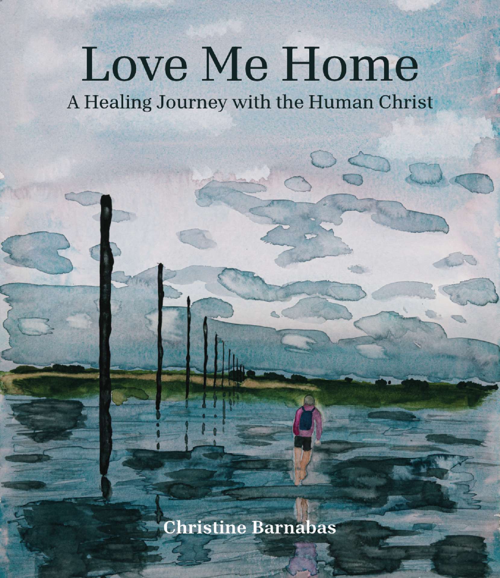 Love Me Home - A Healing Journey with the Human Christ