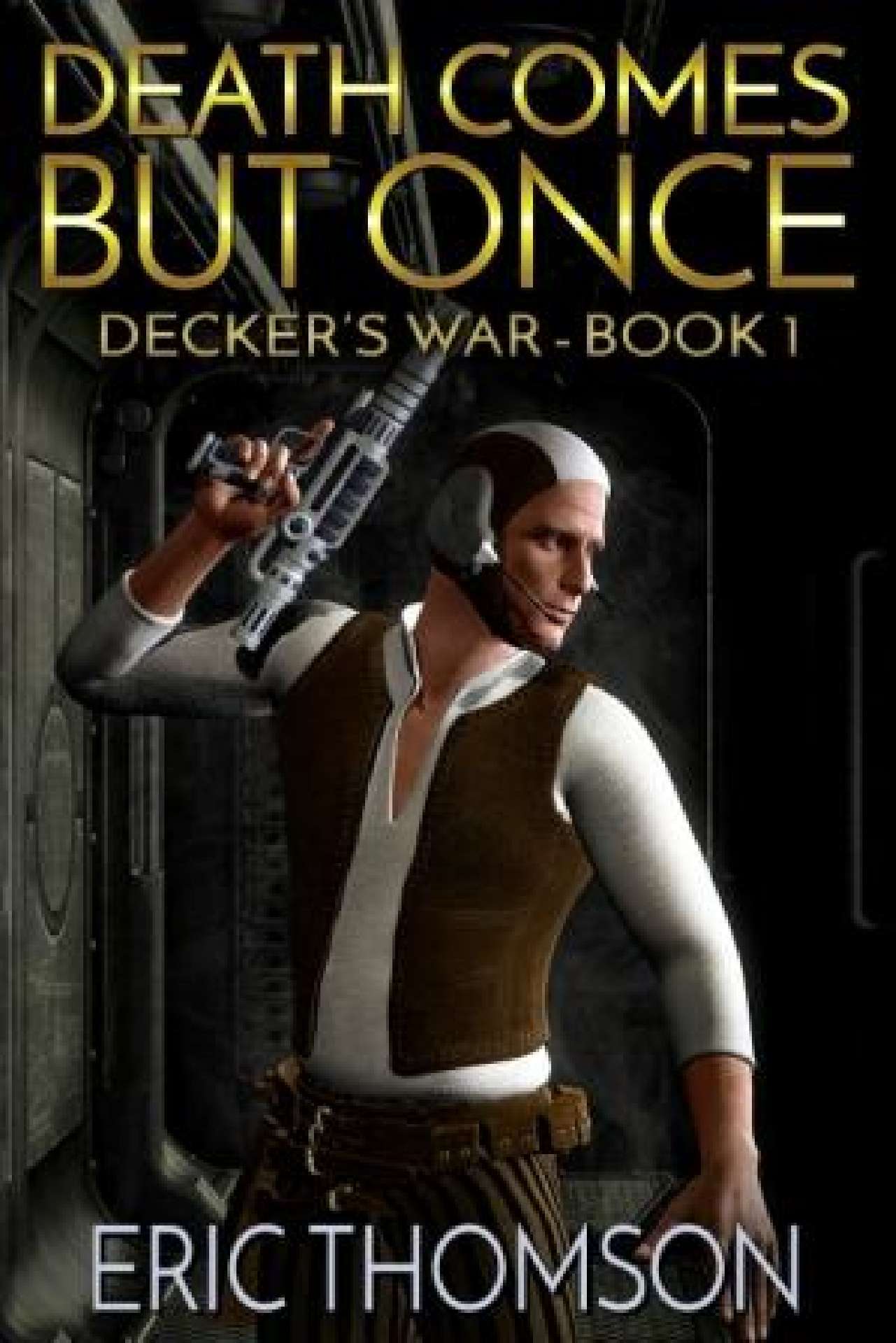 Death Comes But Once - Decker's War 1