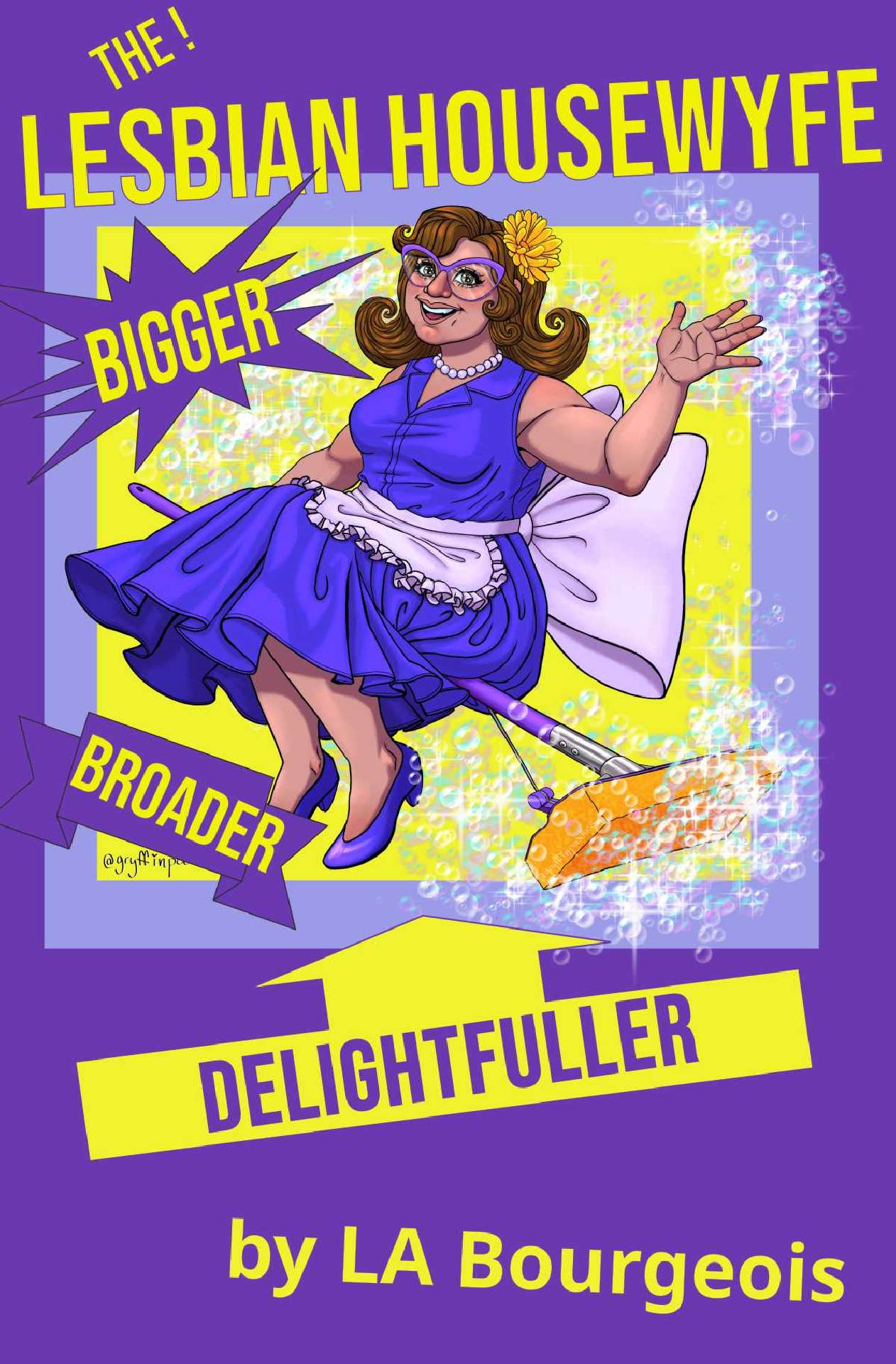 The Lesbian Housewyfe: Bigger, Broader, Delightfuller - Diary of a Lesbian Housewyfe 2