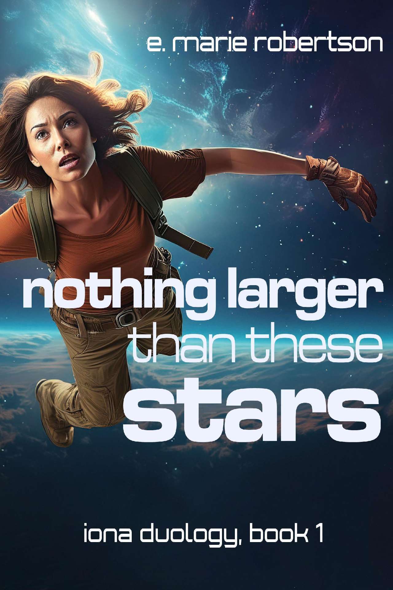 Nothing Larger Than These Stars - Iona Duology 1