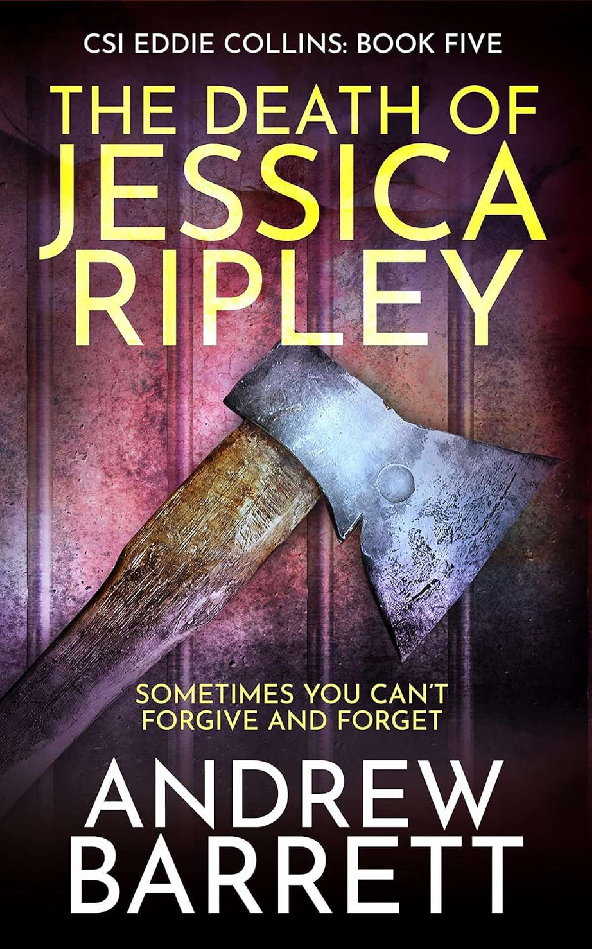 The Death of Jessica Ripley - CSI Eddie Collins Book