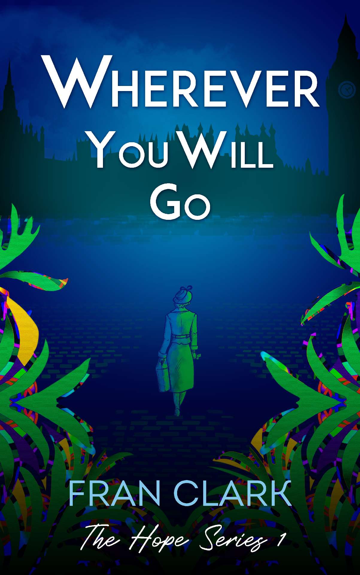 Wherever You Will Go - Hope Series 1 Wherever You Will Go - Hope Series 1