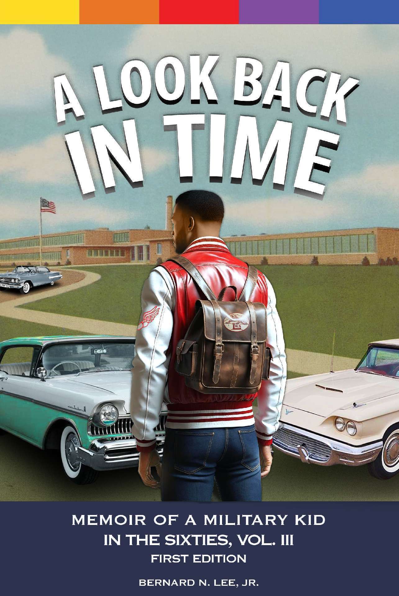A Look Back in Time: Memoir of a Military Kid in the Sixties, Vol. III