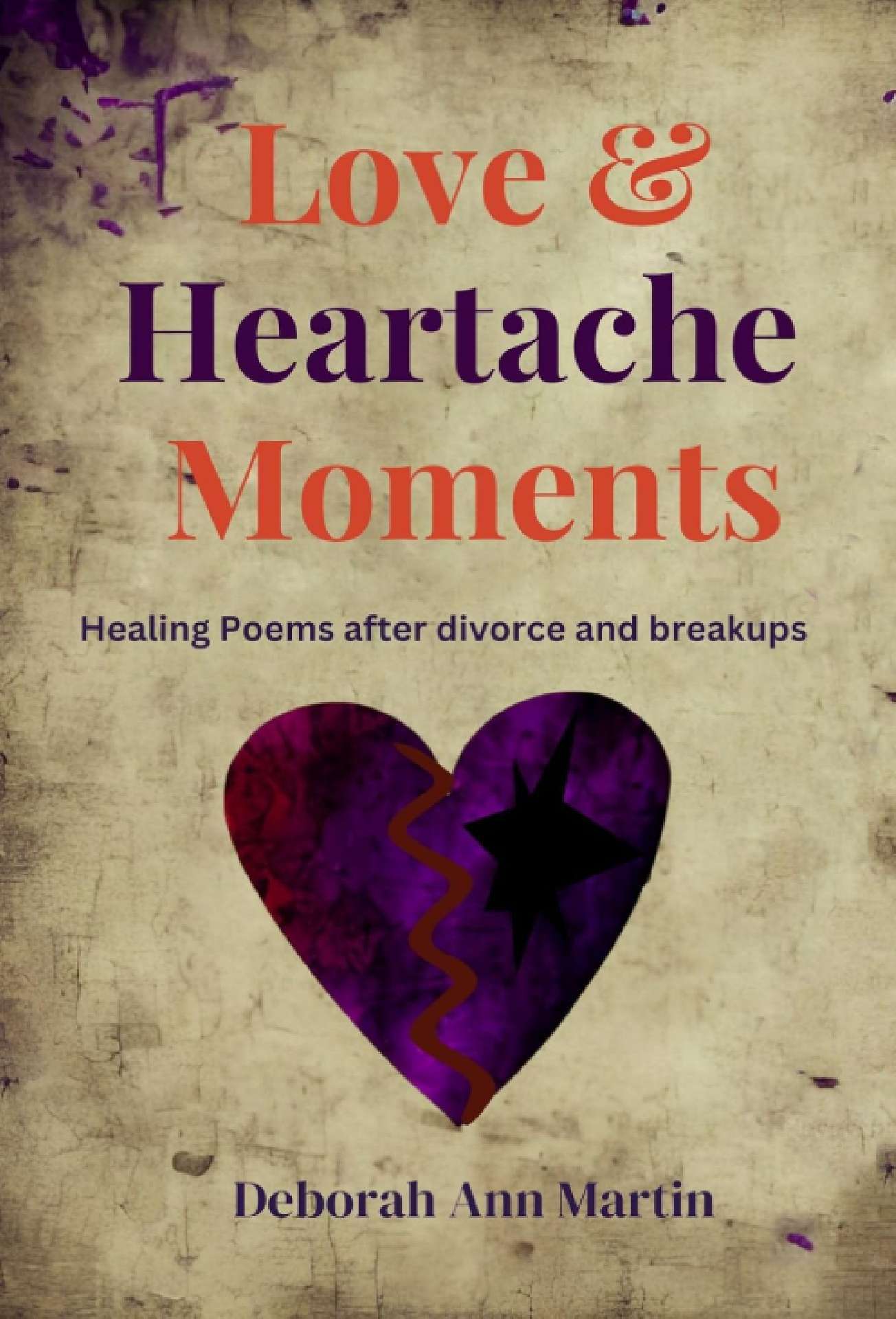 Love and Heartache Moments: Healing Poems after Divorce and Breakup - Life Moments