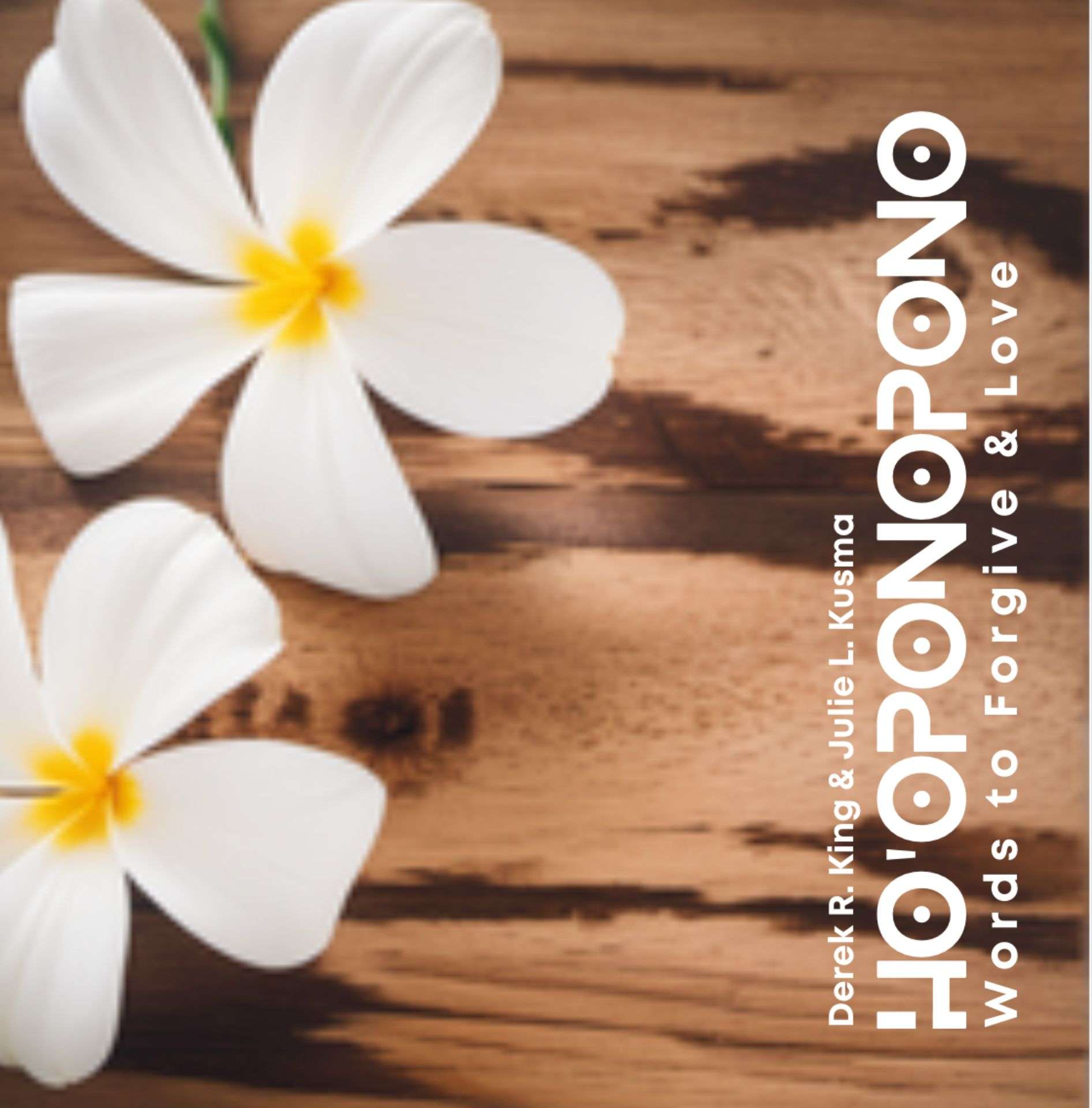 Ho'Oponopono: Words to forgive & Love - Enlightenment