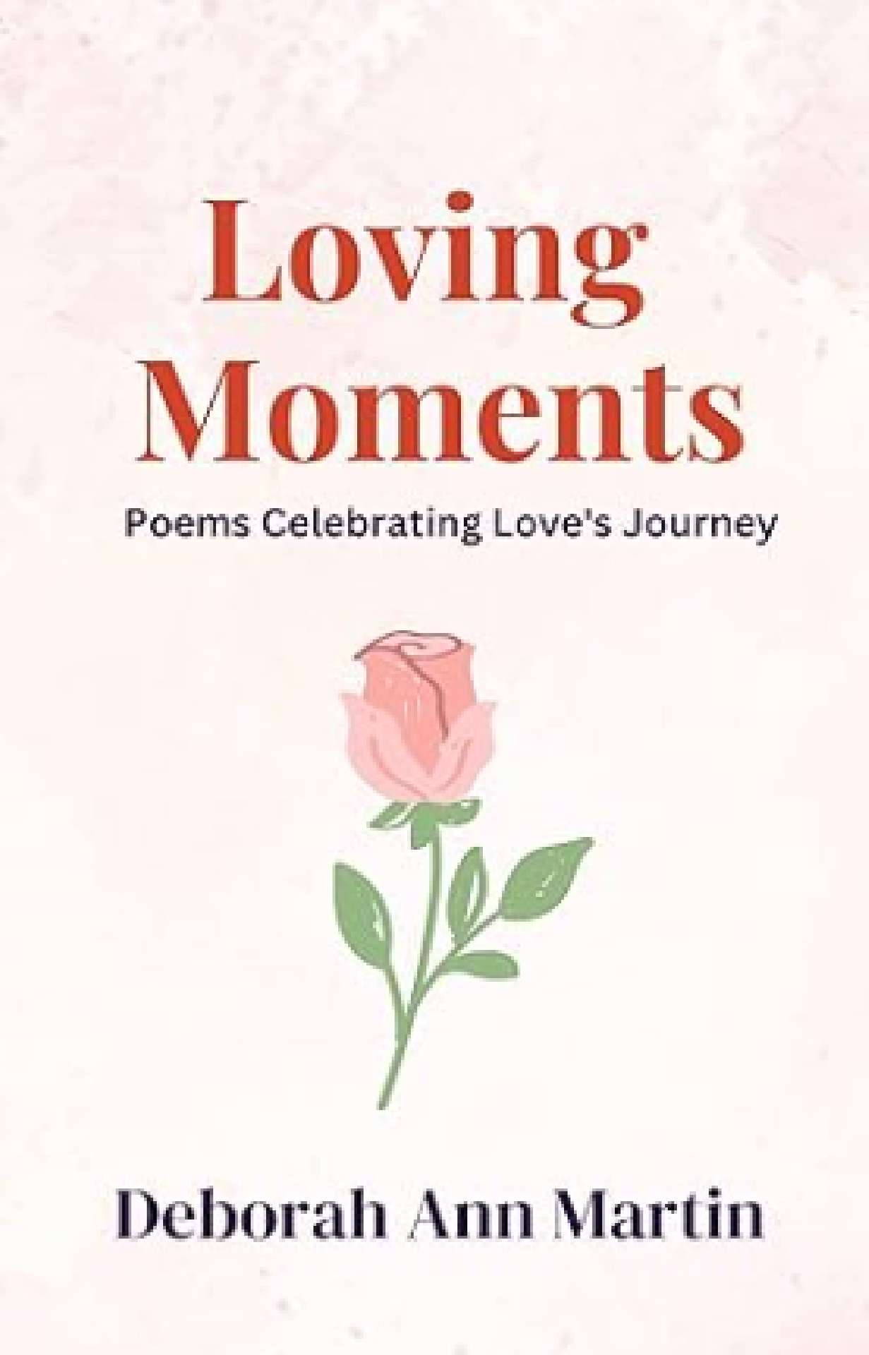 Loving Moments: Poems Celebrating Love's Journey - Life Moments