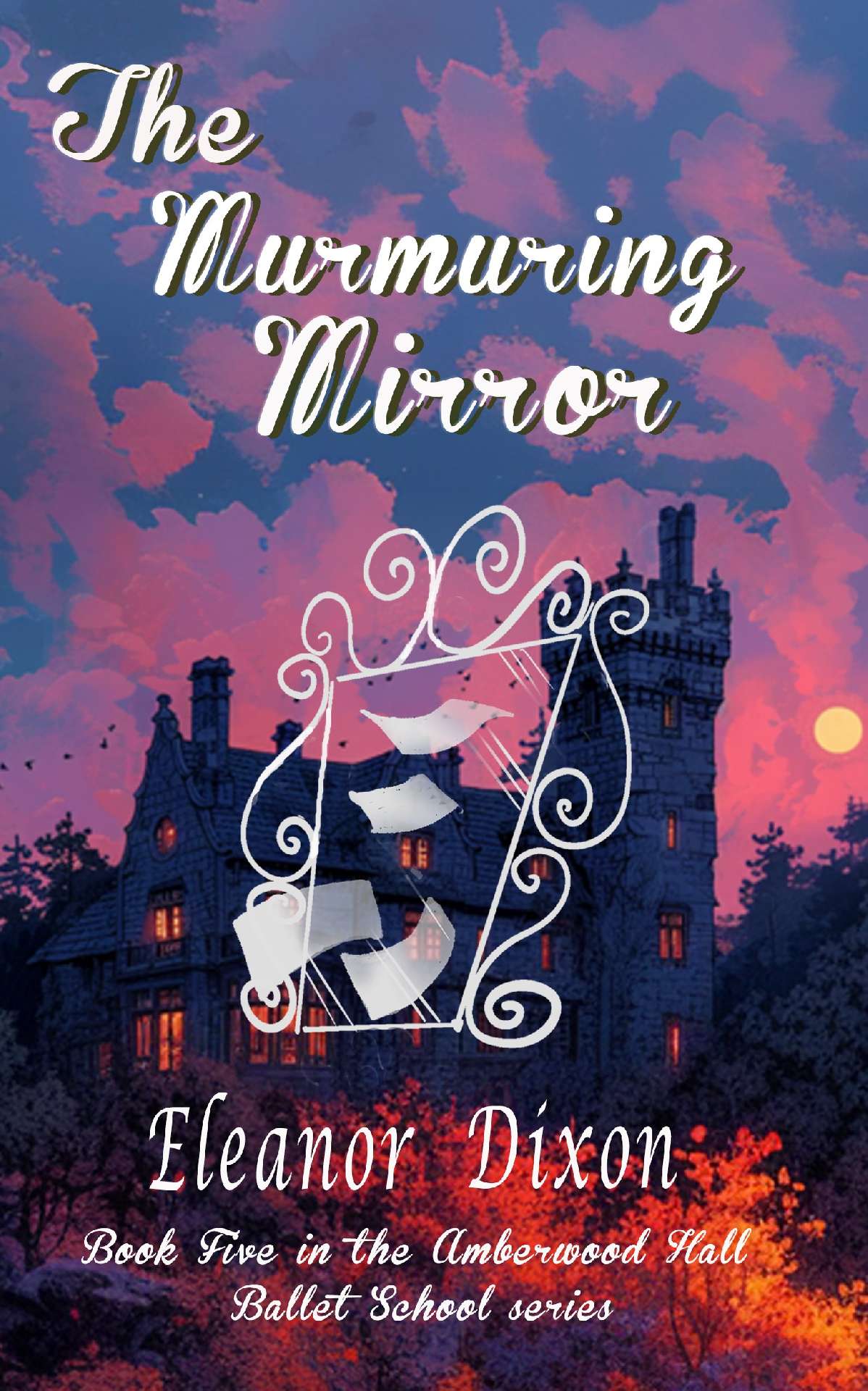 The Murmuring Mirror - The Amberwood Hall Ballet School Series 5