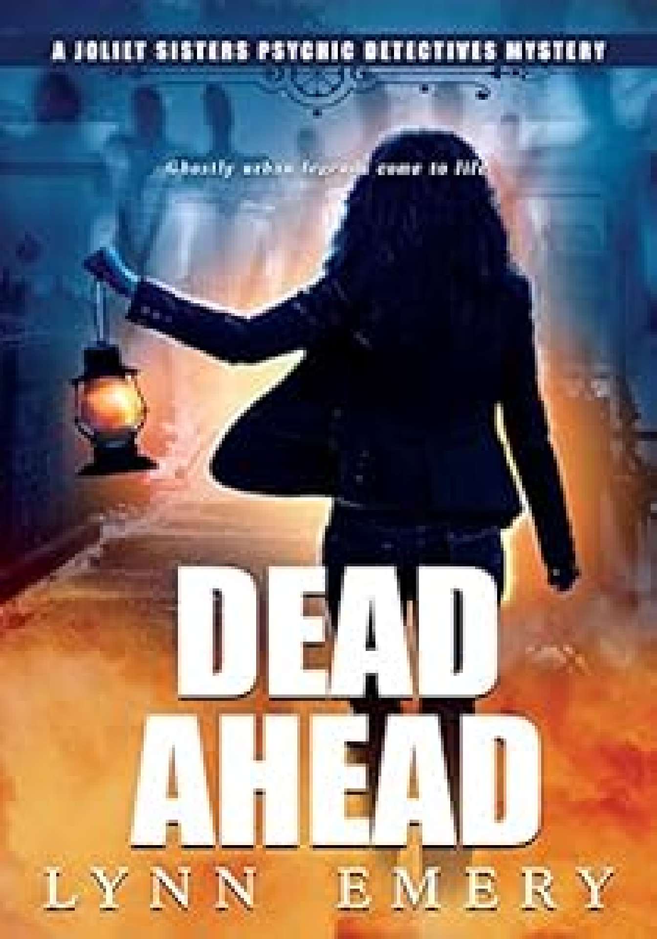 Dead Ahead - Joliet Sisters Psychic Detectives 4