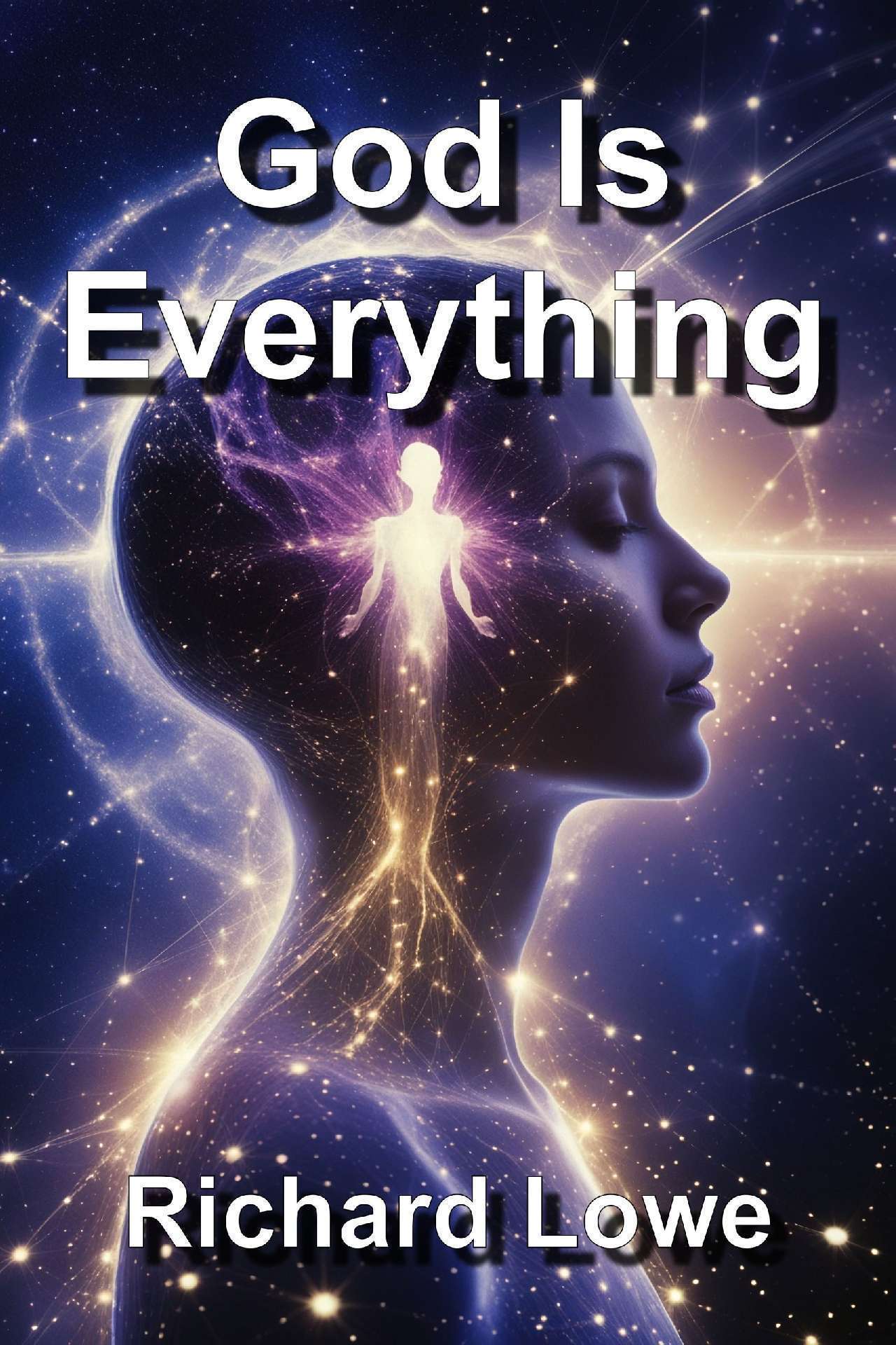 God is Everything: A Serious Look at the Nature of the Divine