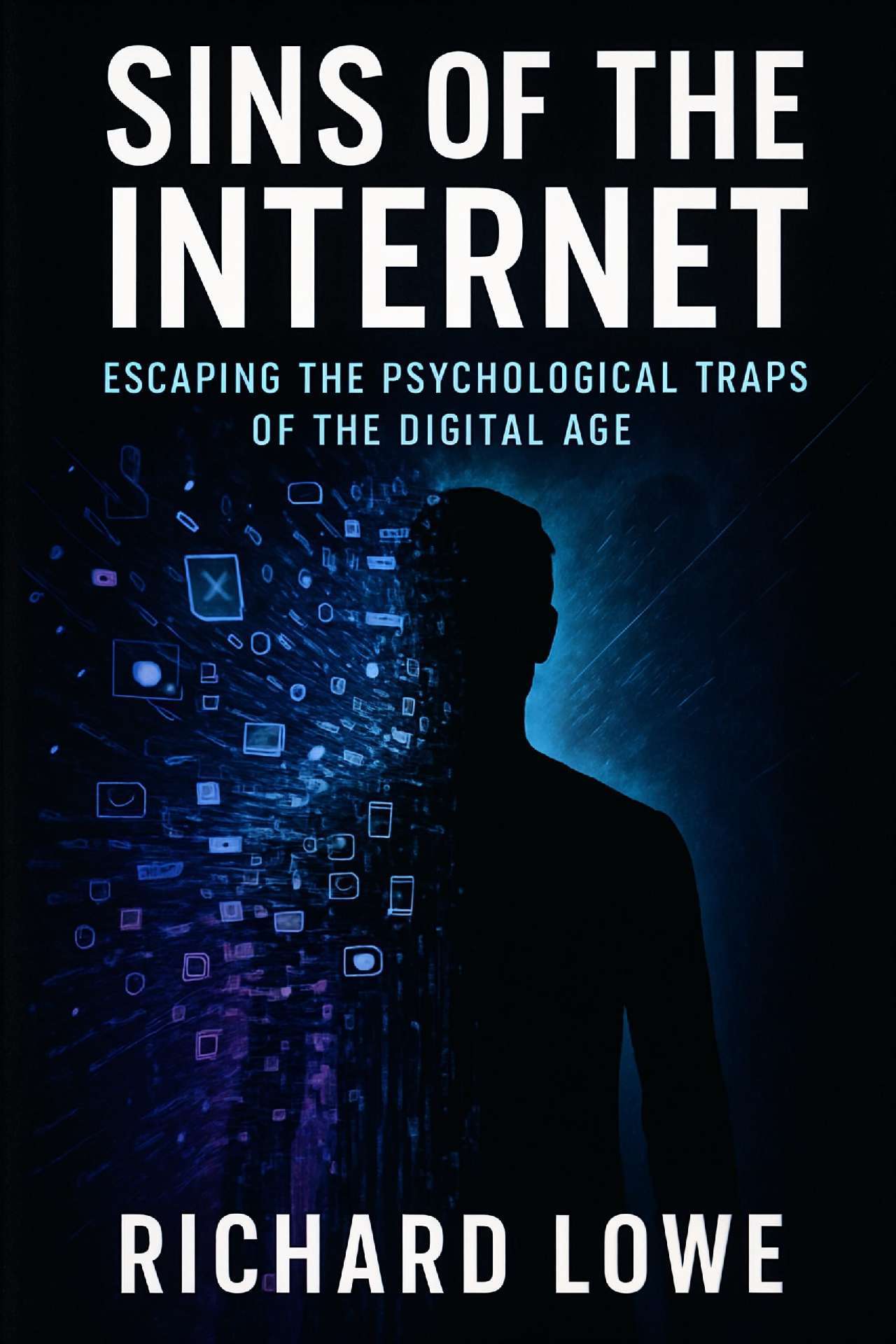 Sins of the Internet: Escaping the Psychological Traps of the Digital Age