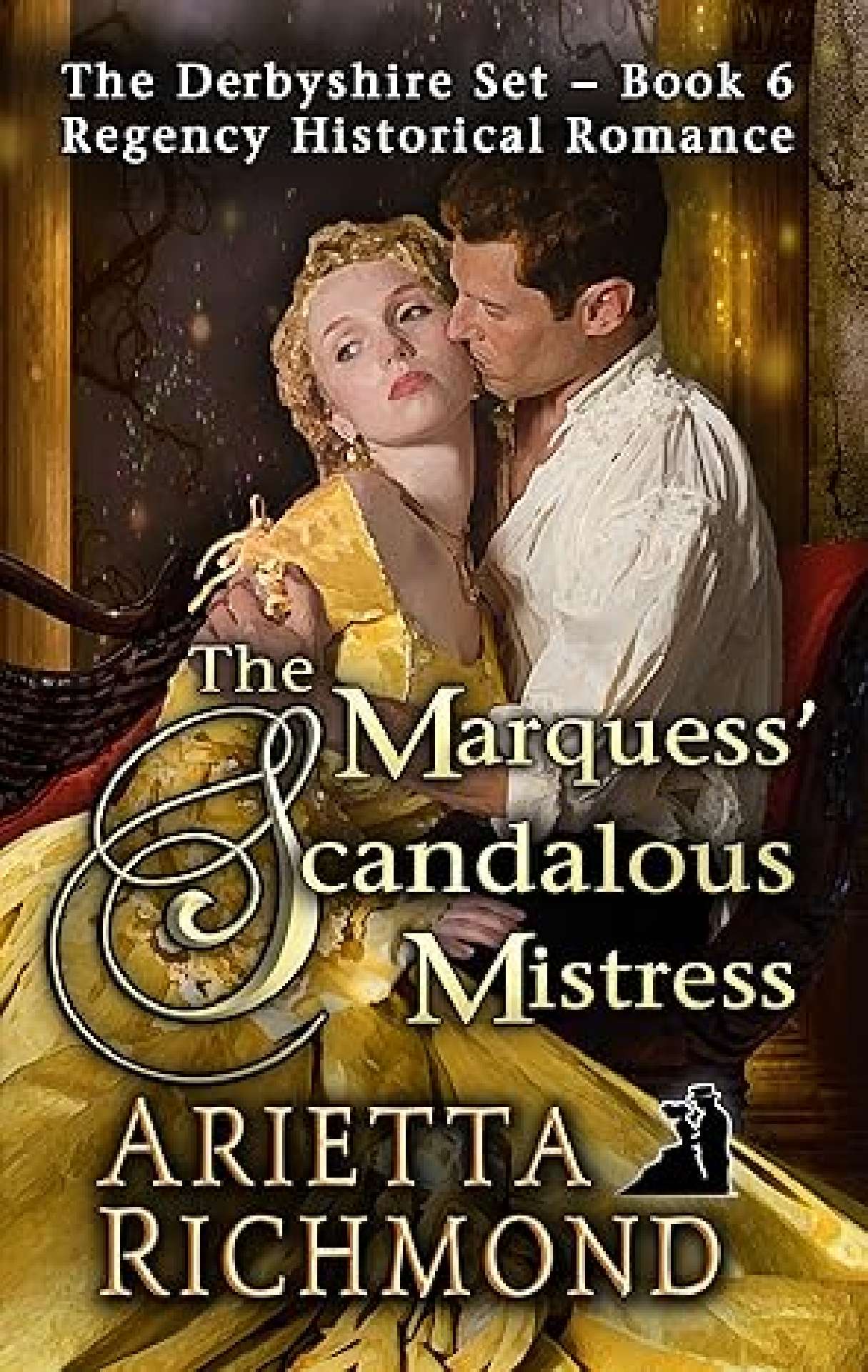 The Marquess' Scandalous Mistress - Derbyshire Set 6