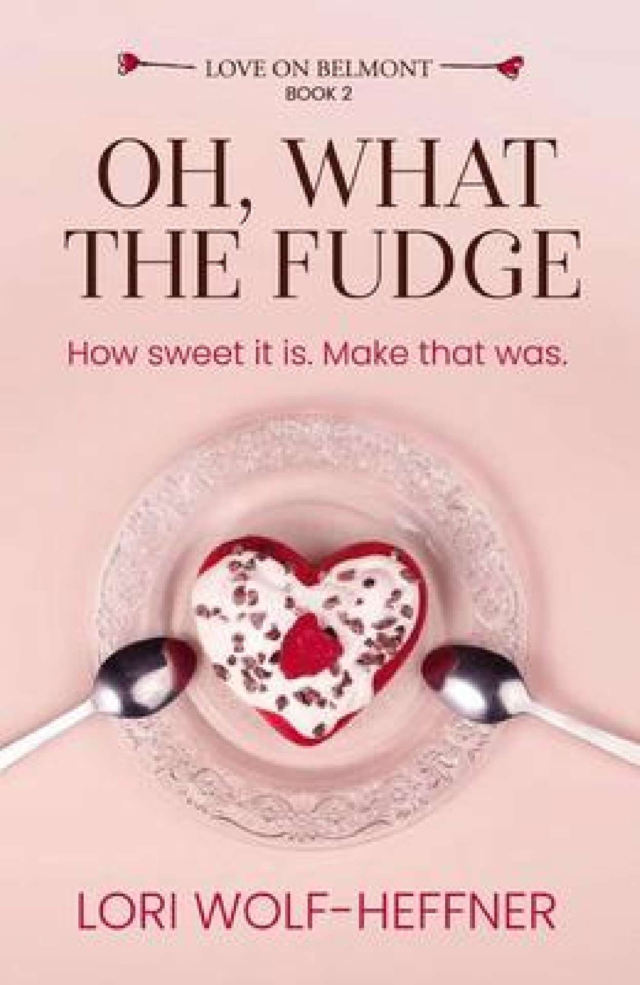Oh, What the Fudge - Love on Belmont 2