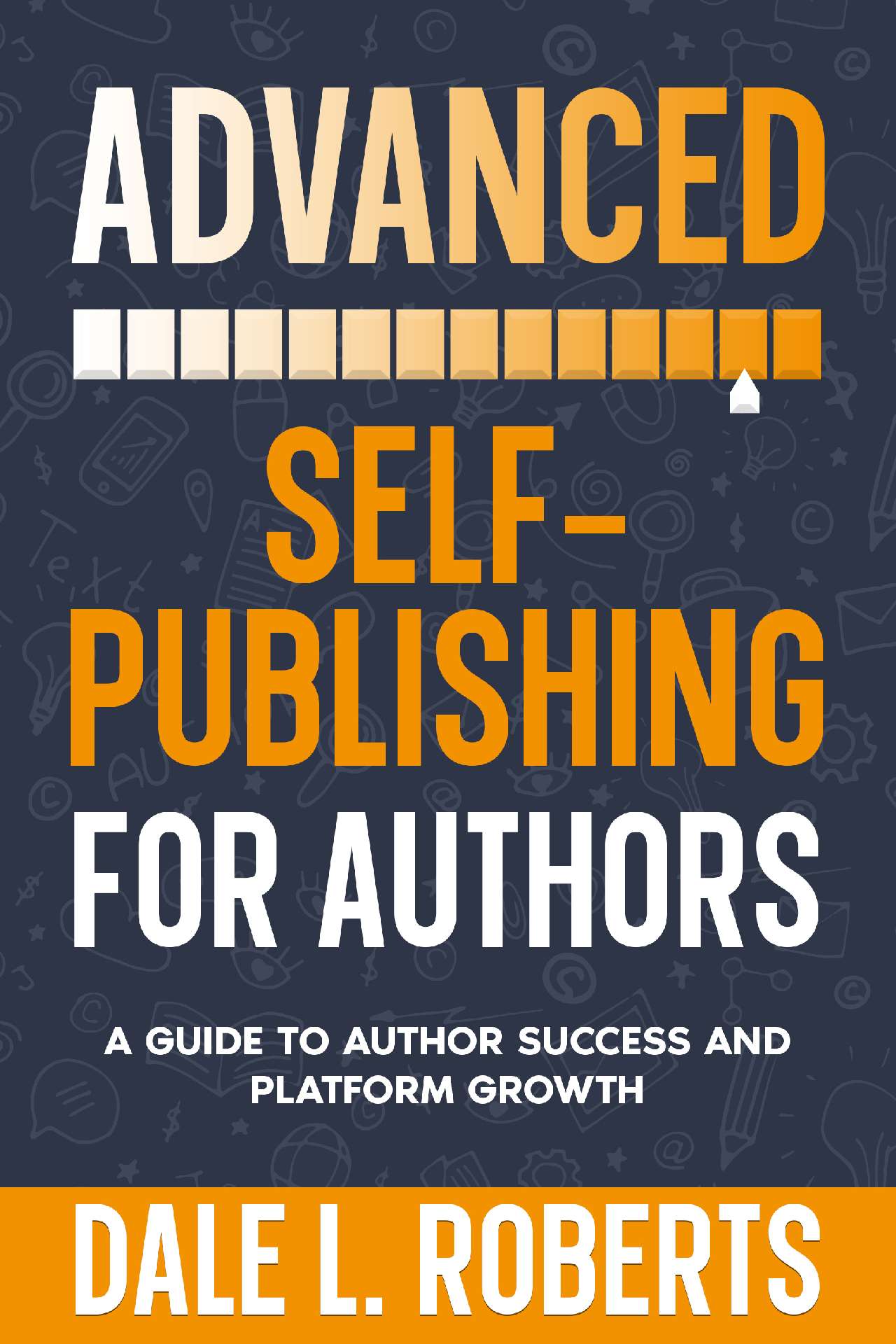 Advanced Self-Publishing for Authors - Self-Publishing with Dale 2